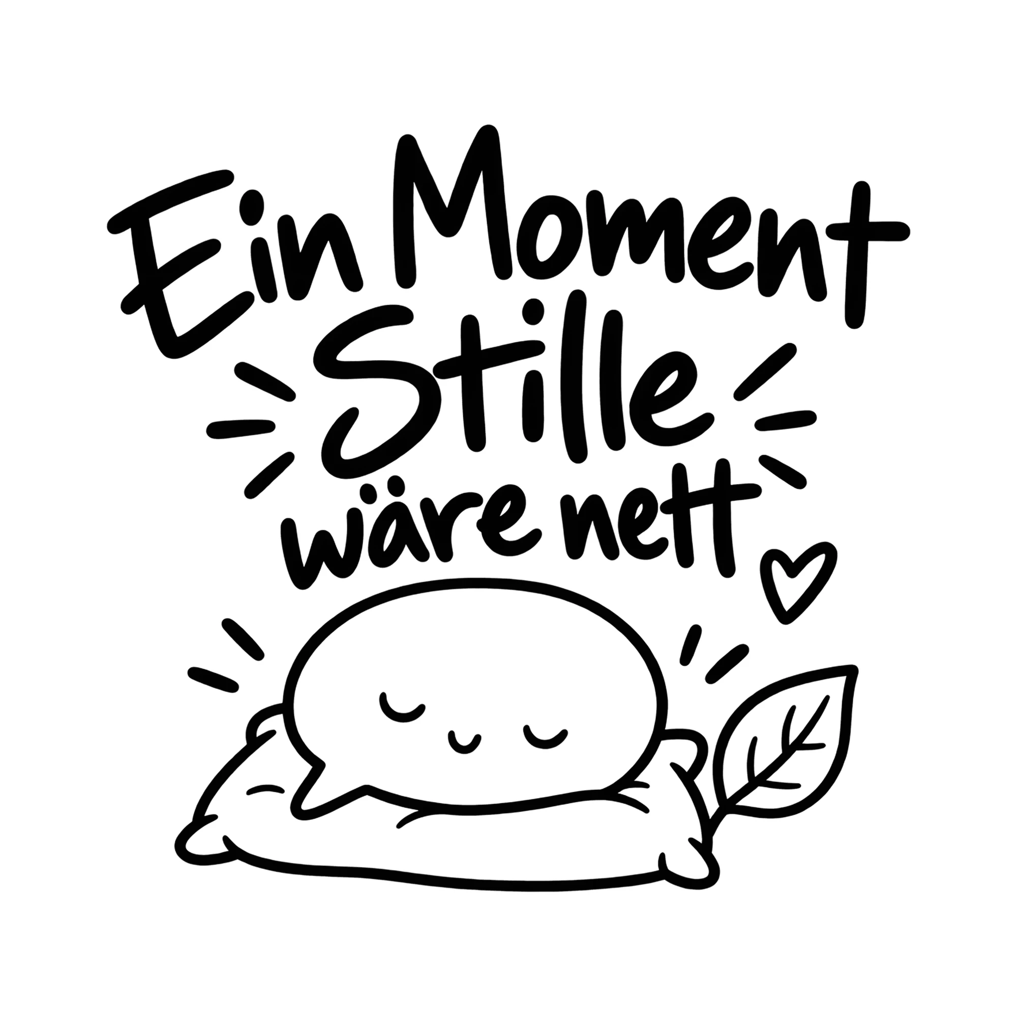Bügelbild Ein Moment Stille wäre nett als Grafik auf weißem Hintergrund (BB014305)