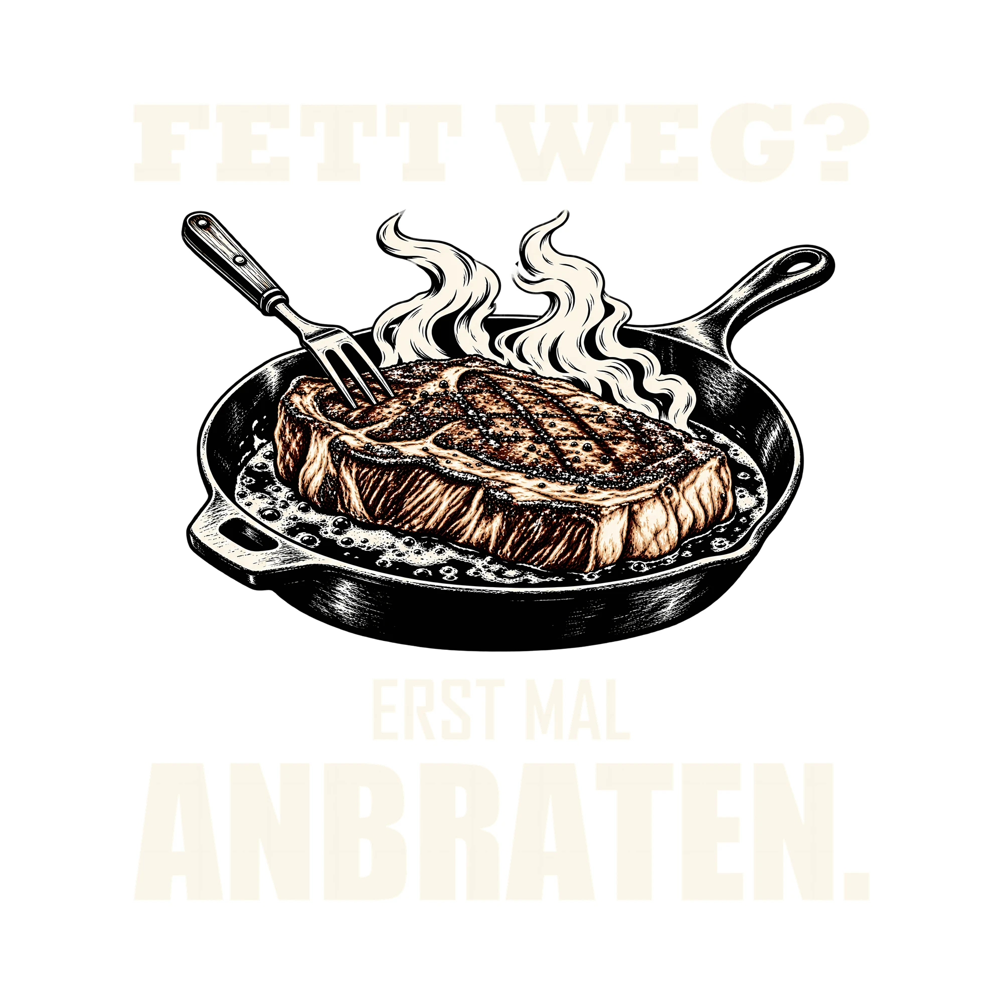 Bügelbild FETT WEG? ERST MAL ANBRATEN. als Grafik auf weißem Hintergrund (BB012047)