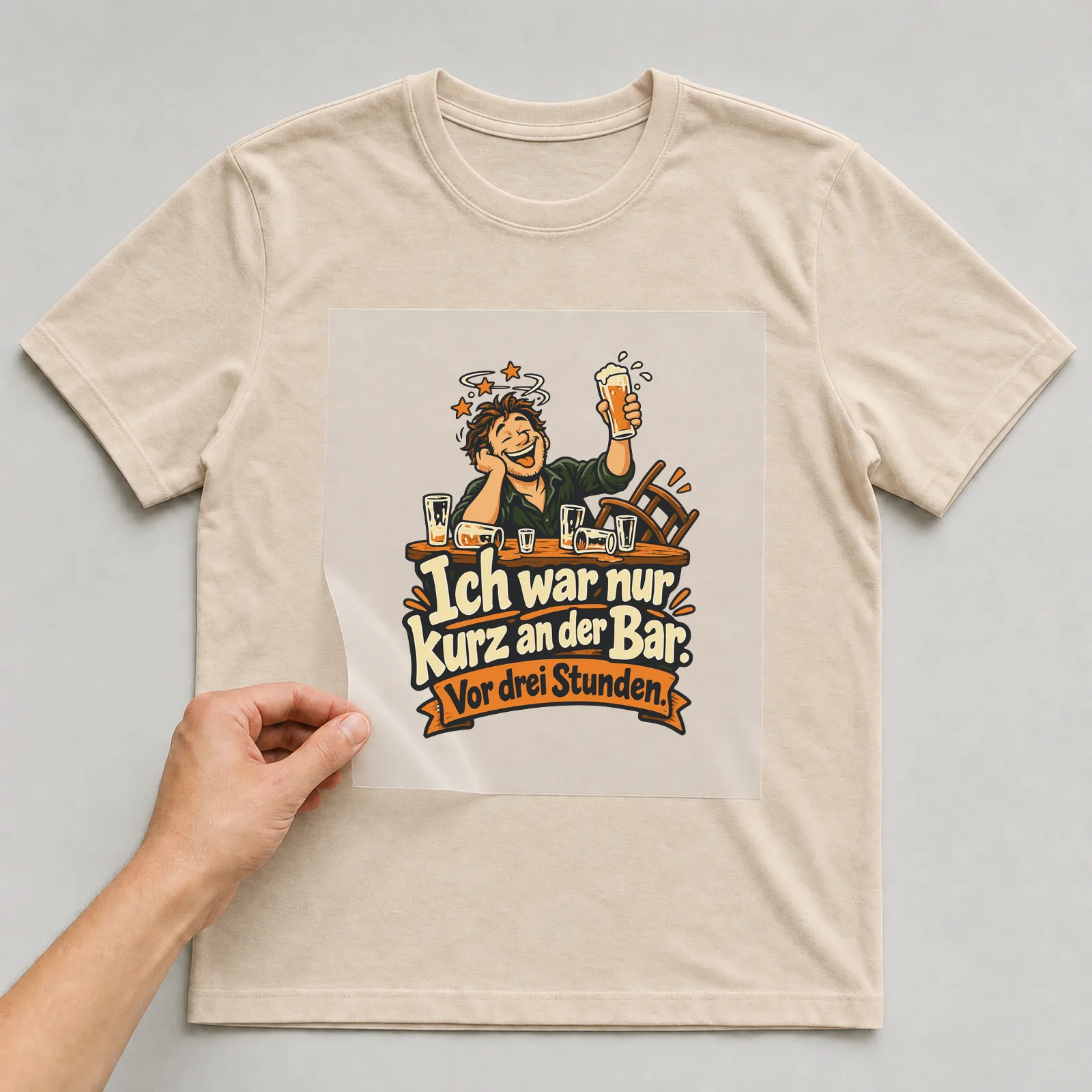 Bügelbild Ich war nur kurz an der Bar. Vor drei Stunden. auf beigem T-Shirt, Folie wird aufgelegt