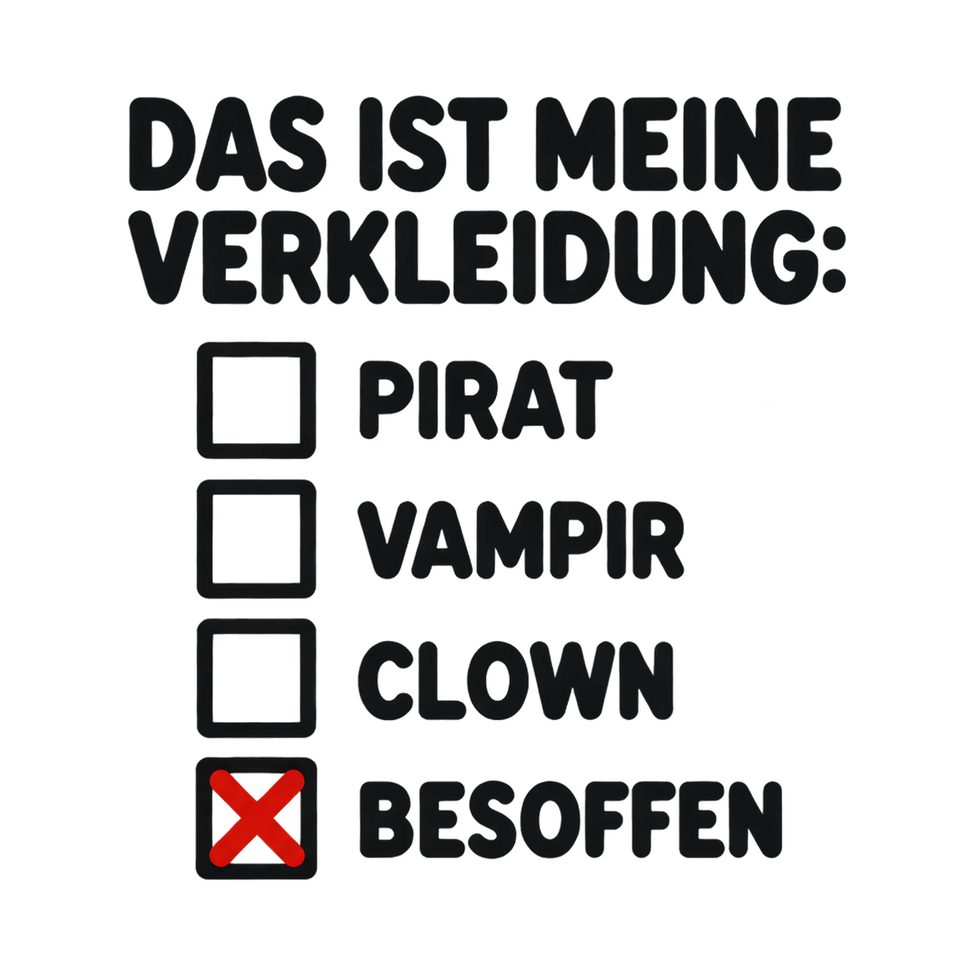 Bügelbild DAS IST MEINE VERKLEIDUNG: PIRAT VAMPIR CLOWN BESOFFEN als Grafik auf weißem Hintergrund (BB021349)