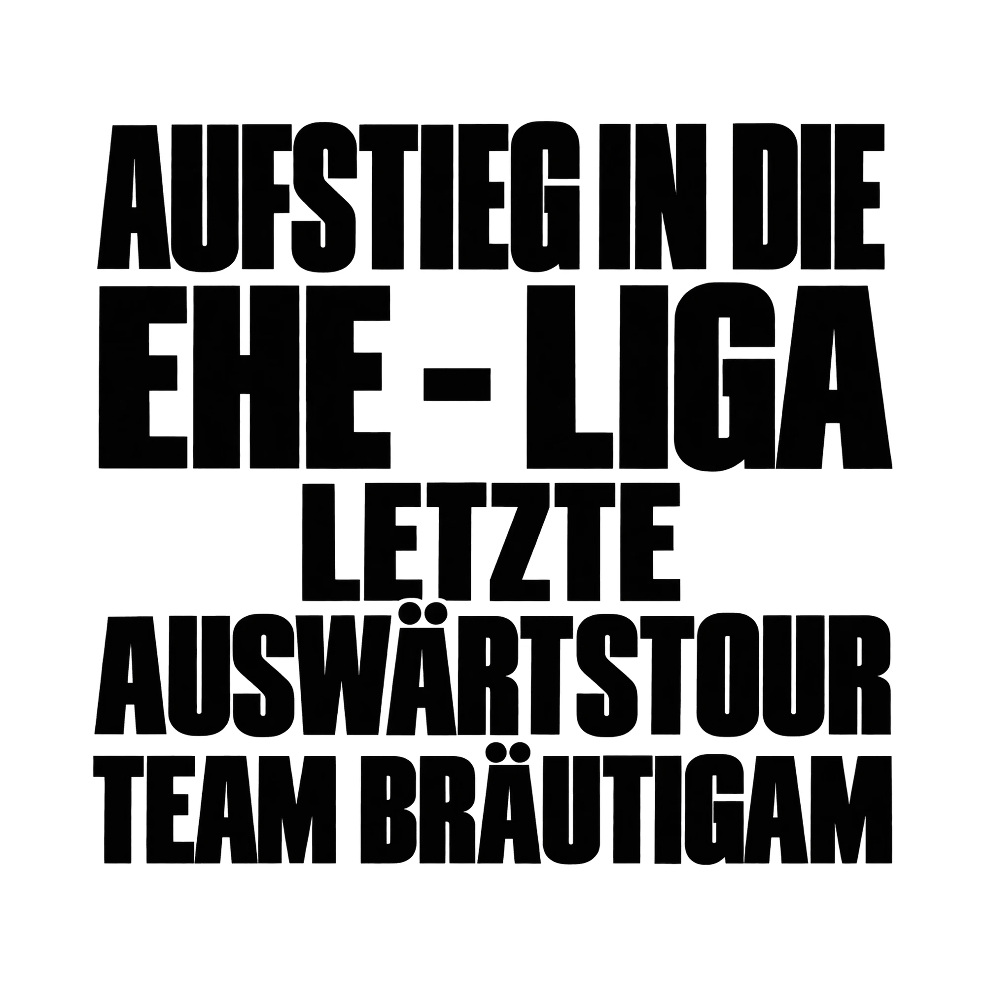 Bügelbild „Aufstieg in die Ehe - Liga letzte Auswärtstour Team Bräutigam“ als Grafik auf weißem Hintergrund (BB015340)