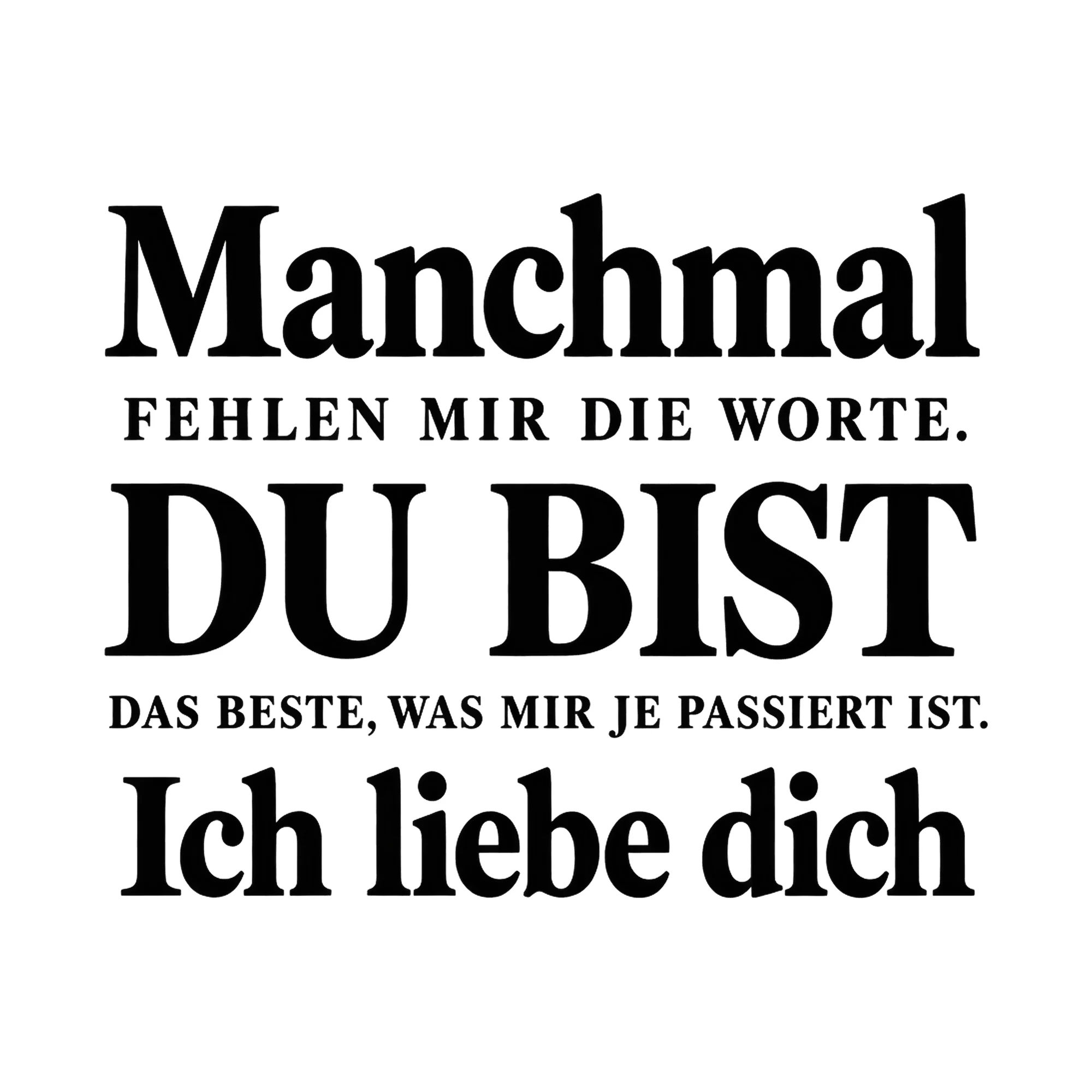 Bügelbild Manchmal fehlen mir die Worte. Du bist das Beste, was mir je passiert ist. als Grafik auf weißem Hintergrund (BB017105)