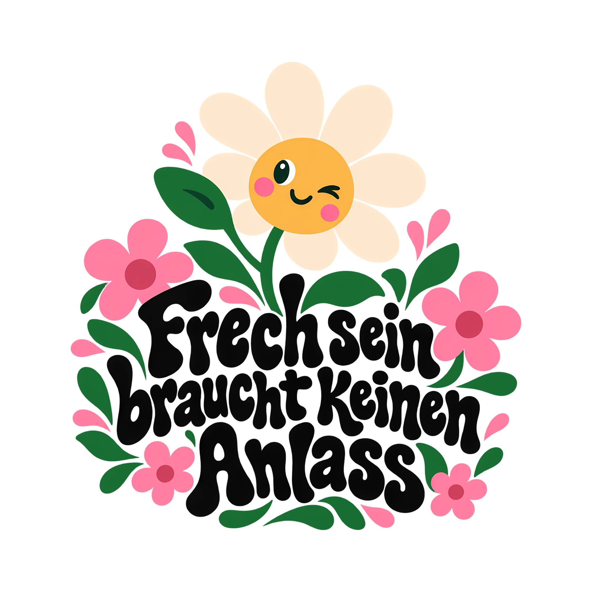 Bügelbild Frechsein braucht keinen Anlass als Grafik auf weißem Hintergrund (BB014255)