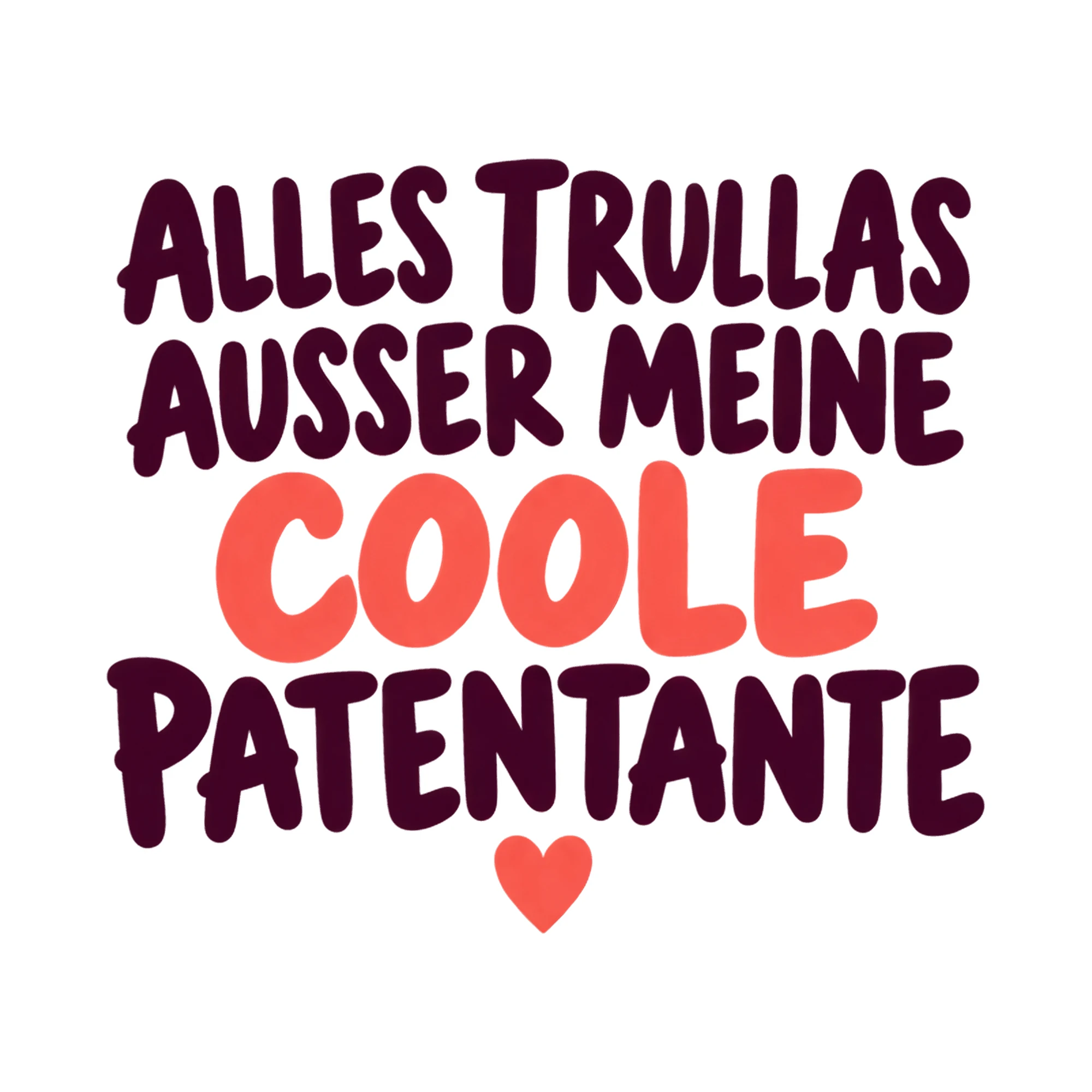 Bügelbild „Alles Trullas außer meine coole Patentante“, Lustiger Shirt Spruch als Grafik auf weißem Hintergrund (BB017349)