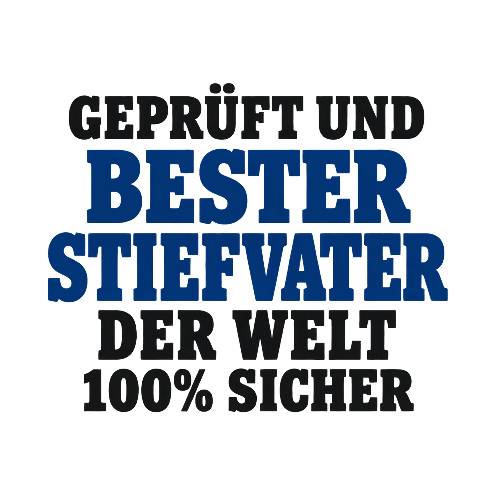 Bügelbild „Geprüft und bester Stiefvater der Welt 100% sicher“, Mama Papa Shirt Spruch als Grafik auf weißem Hintergrund (BB017431)