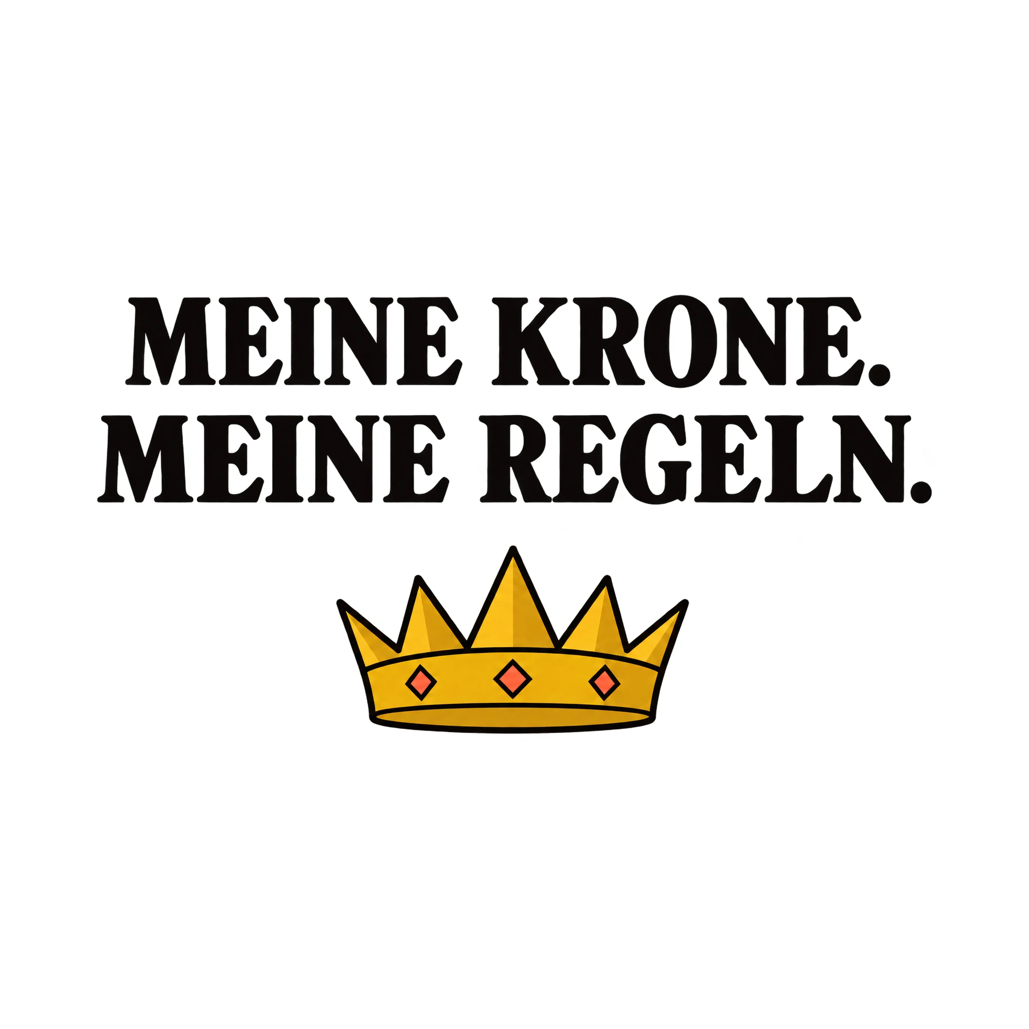Bügelbild MEINE KRONE. MEINE REGELN. als Grafik auf weißem Hintergrund (BB021484)