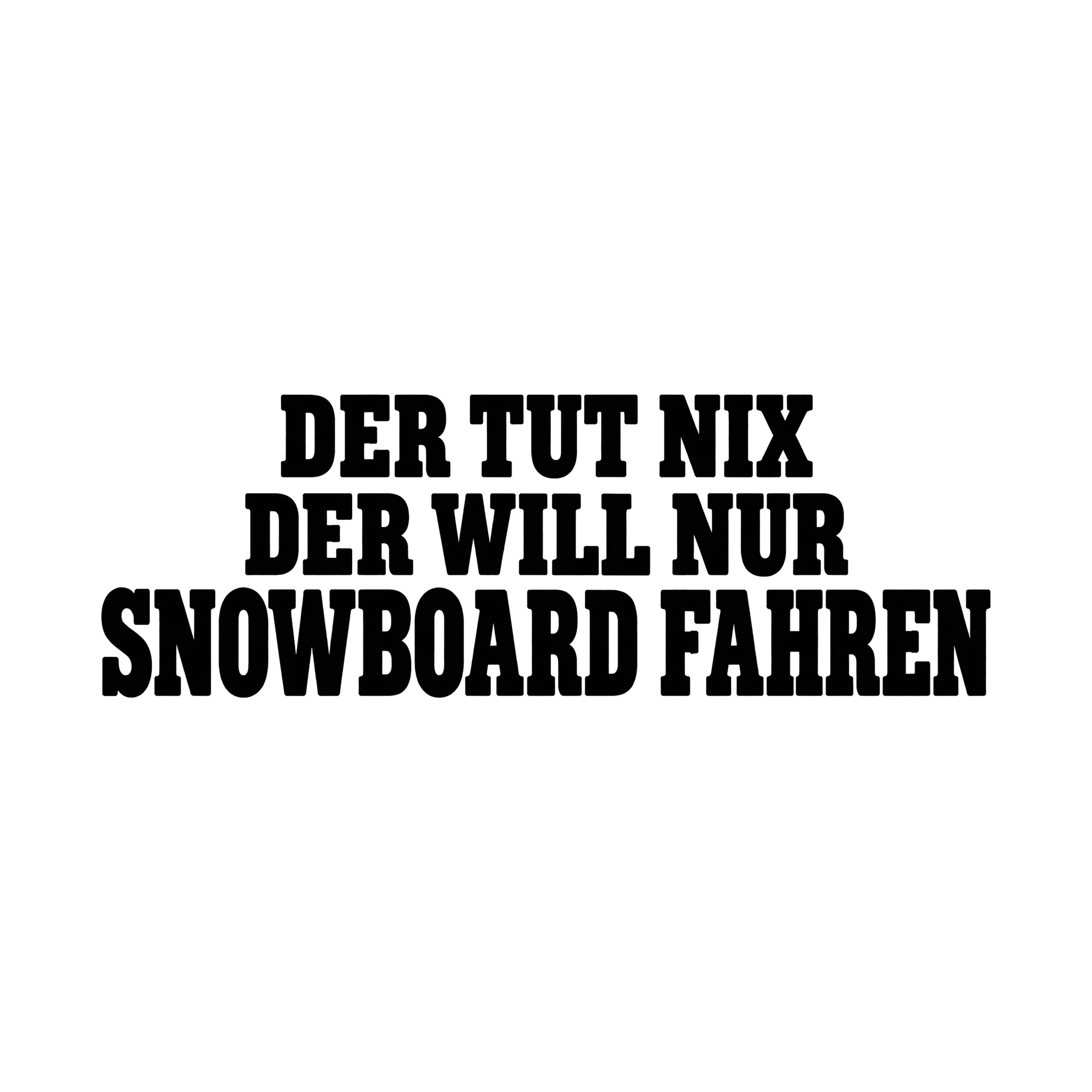 Bügelbild „Der tut nix der will nur Snowboard fahren“, Sport Shirt Spruch als Grafik auf weißem Hintergrund (BB015563)