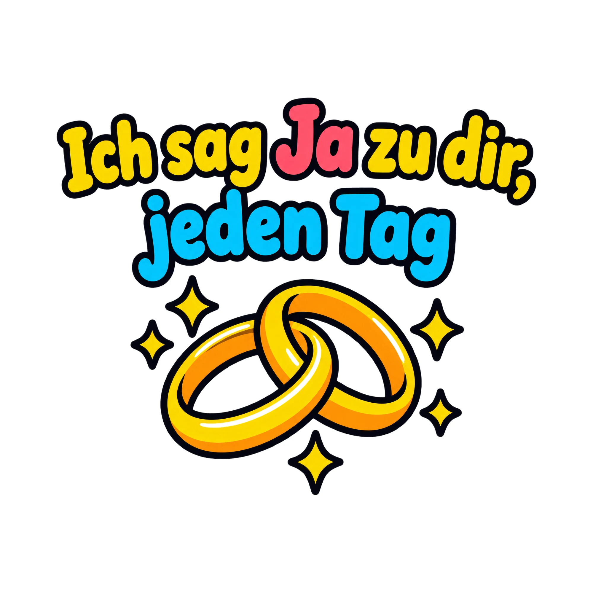 Bügelbild Ich sag Ja zu dir, jeden Tag als Grafik auf weißem Hintergrund (BB019158)