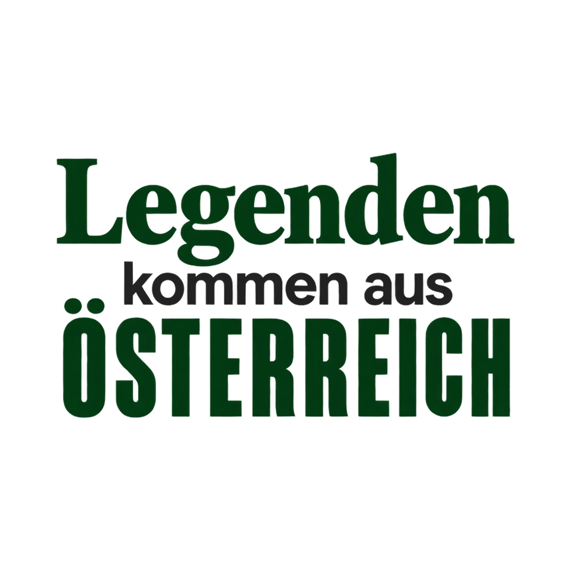 Bügelbild Legenden kommen aus ÖSTERREICH, Lustiger Shirt Spruch als Grafik auf weißem Hintergrund (BB016050)