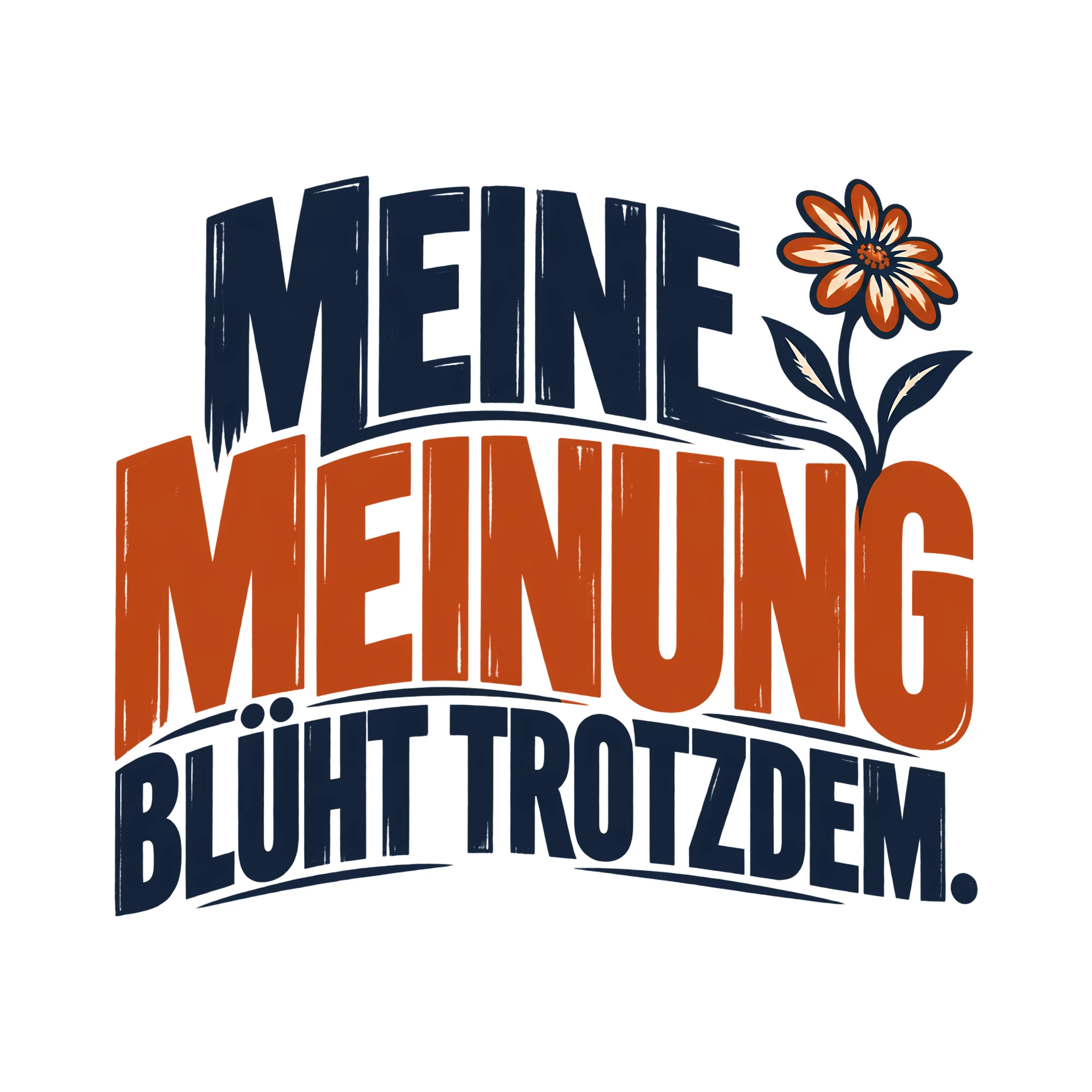 Bügelbild MEINE MEINUNG BLÜHT TROTZDEM. als Grafik auf weißem Hintergrund (BB013973)