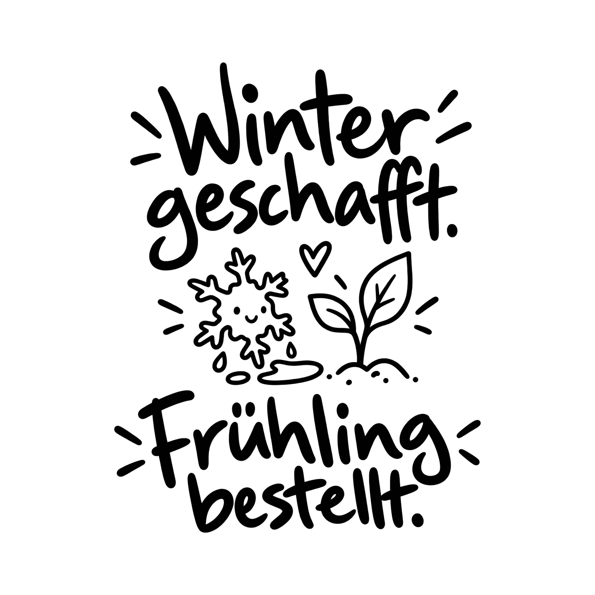 Bügelbild Winter geschafft. Frühling bestellt. als Grafik auf weißem Hintergrund (BB014522)