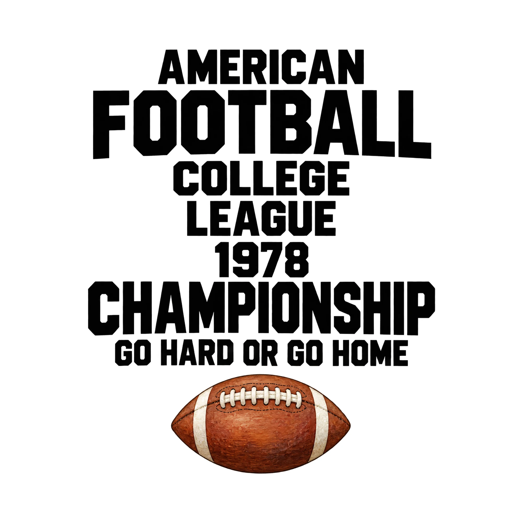 Bügelbild American Football College League 1978 Championship Go Hard Or Go Home als Grafik auf weißem Hintergrund (BB015564)