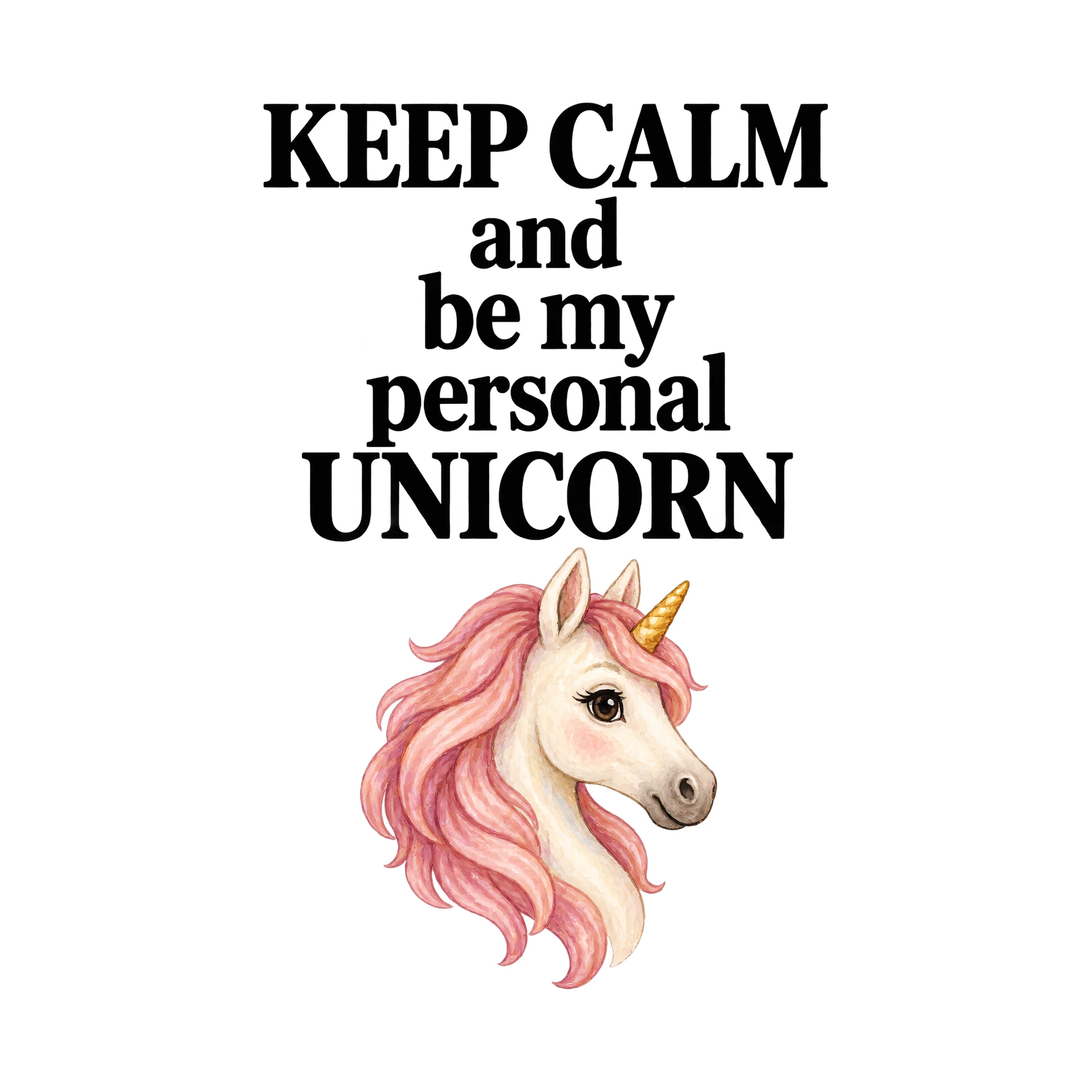 Bügelbild „KEEP CALM and be my personal UNICORN“, Tiere Shirt Spruch als Grafik auf weißem Hintergrund (BB016102)