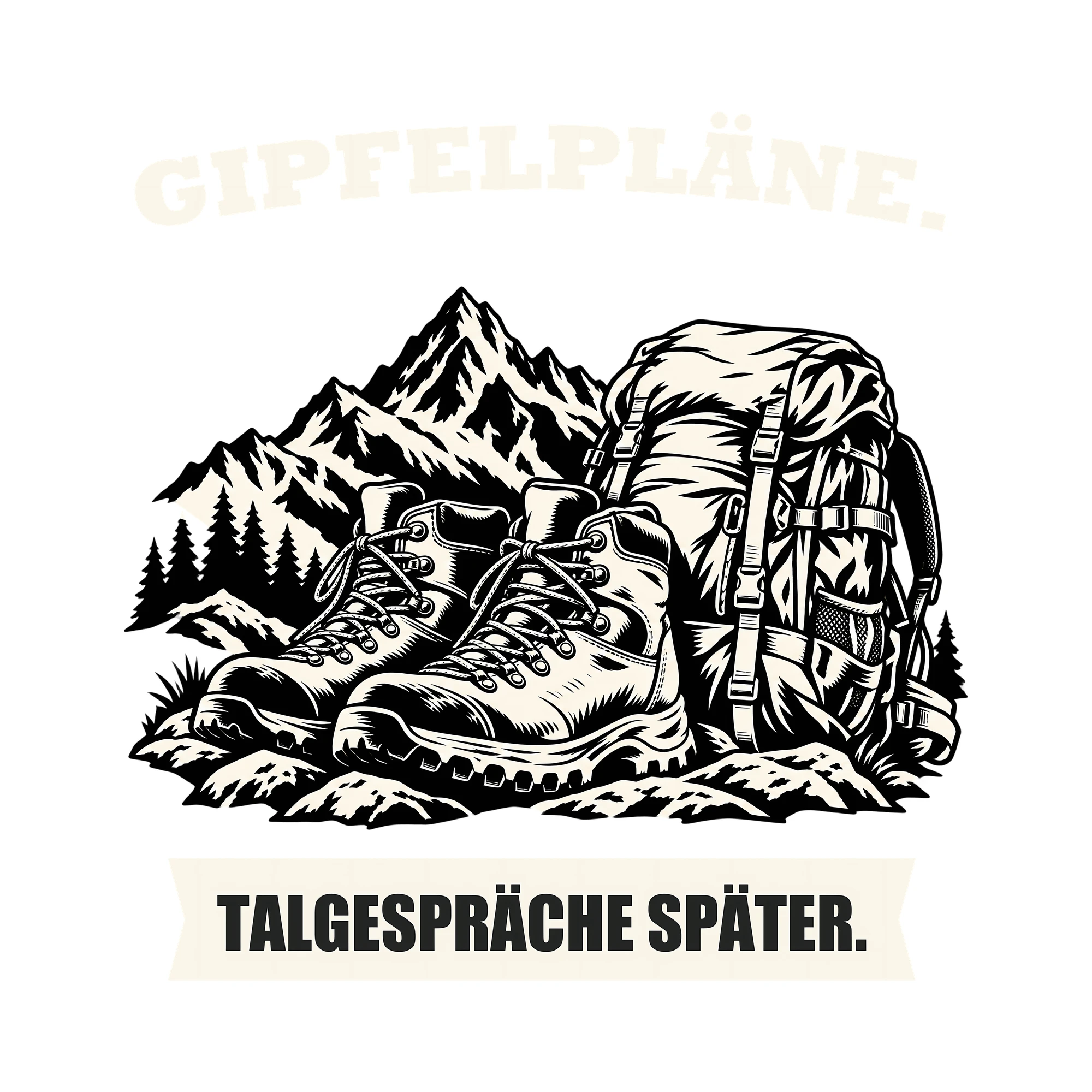 Bügelbild GIPFELPLÄNE. TALGESPRÄCHE SPÄTER. als Grafik auf weißem Hintergrund (BB013181)