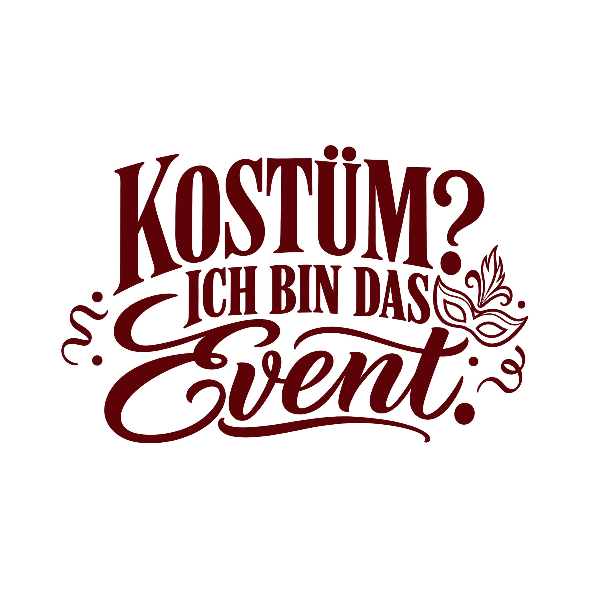 Bügelbild KOSTÜM? ICH BIN DAS EVENT. als Grafik auf weißem Hintergrund (BB013977)