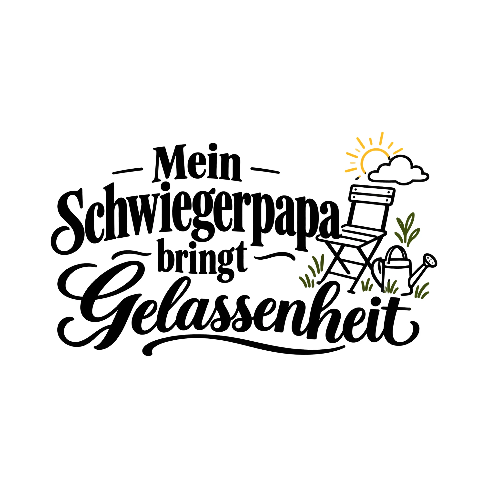 Bügelbild Mein Schwiegerpapa bringt Gelassenheit als Grafik auf weißem Hintergrund (BB013627)