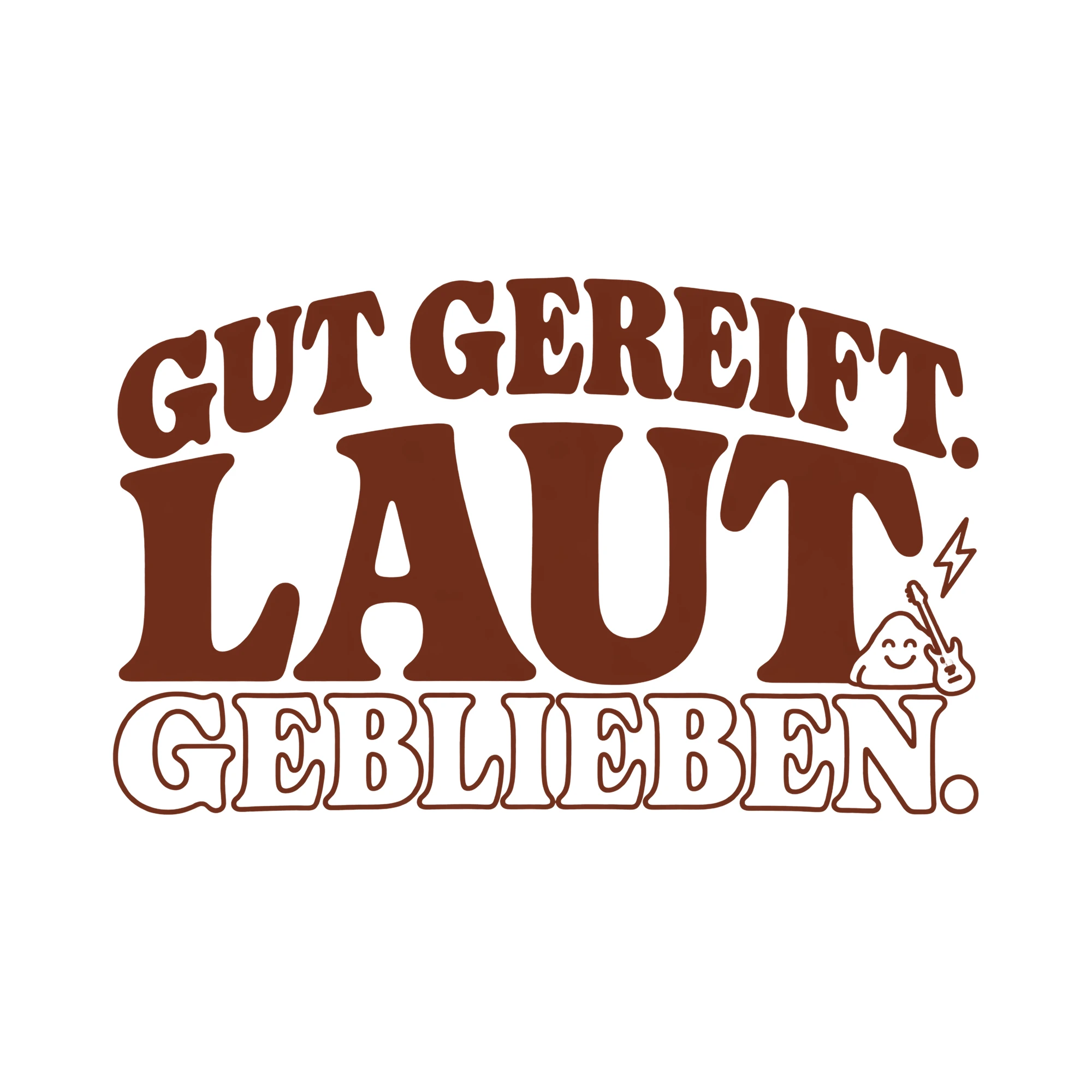 Bügelbild GUT GEREIFT. LAUT GEBLIEBEN. als Grafik auf weißem Hintergrund (BB013372)
