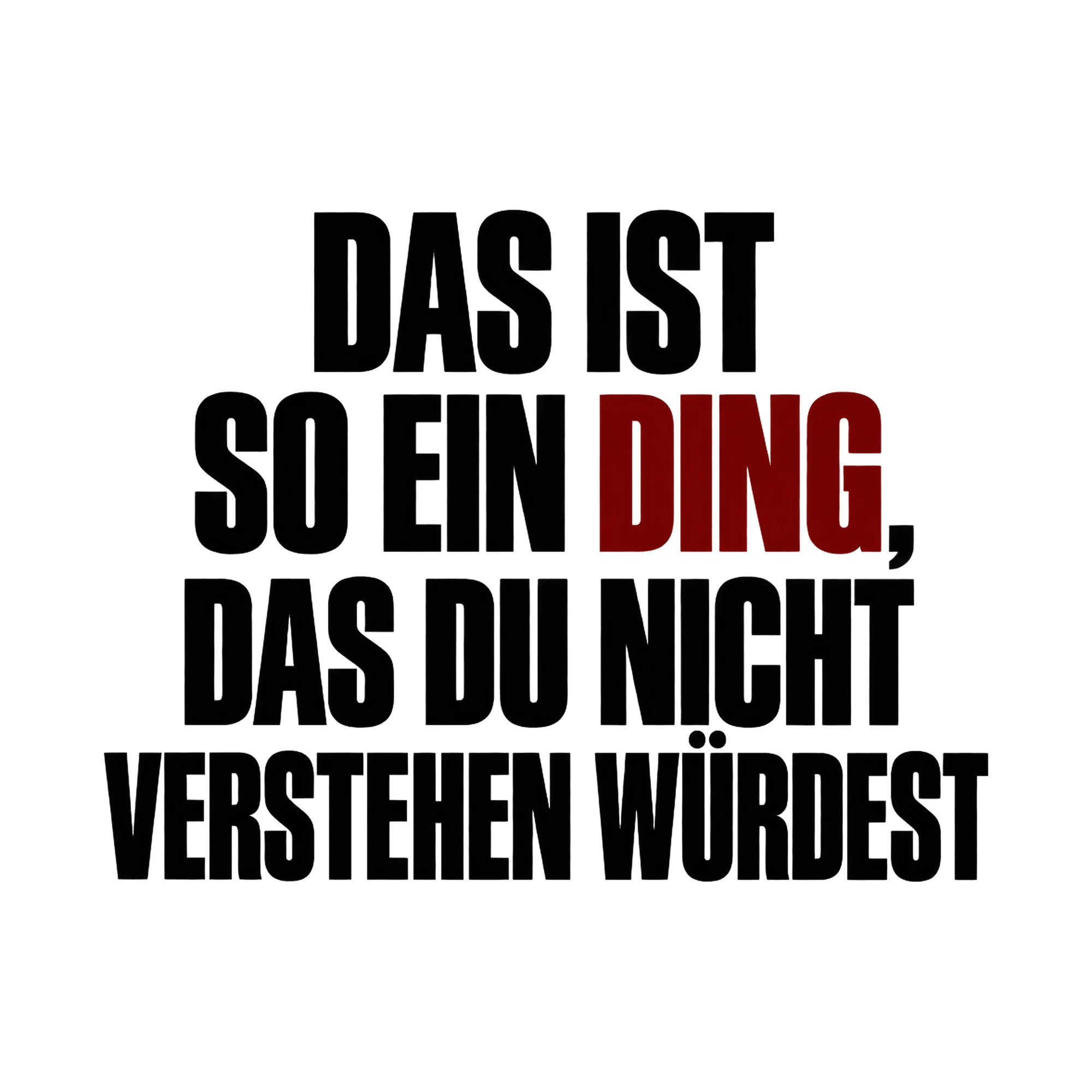 Bügelbild Das ist so ein Ding, das du nicht verstehen würdest, Lustiger Shirt Spruch als Grafik auf weißem Hintergrund (BB017142)