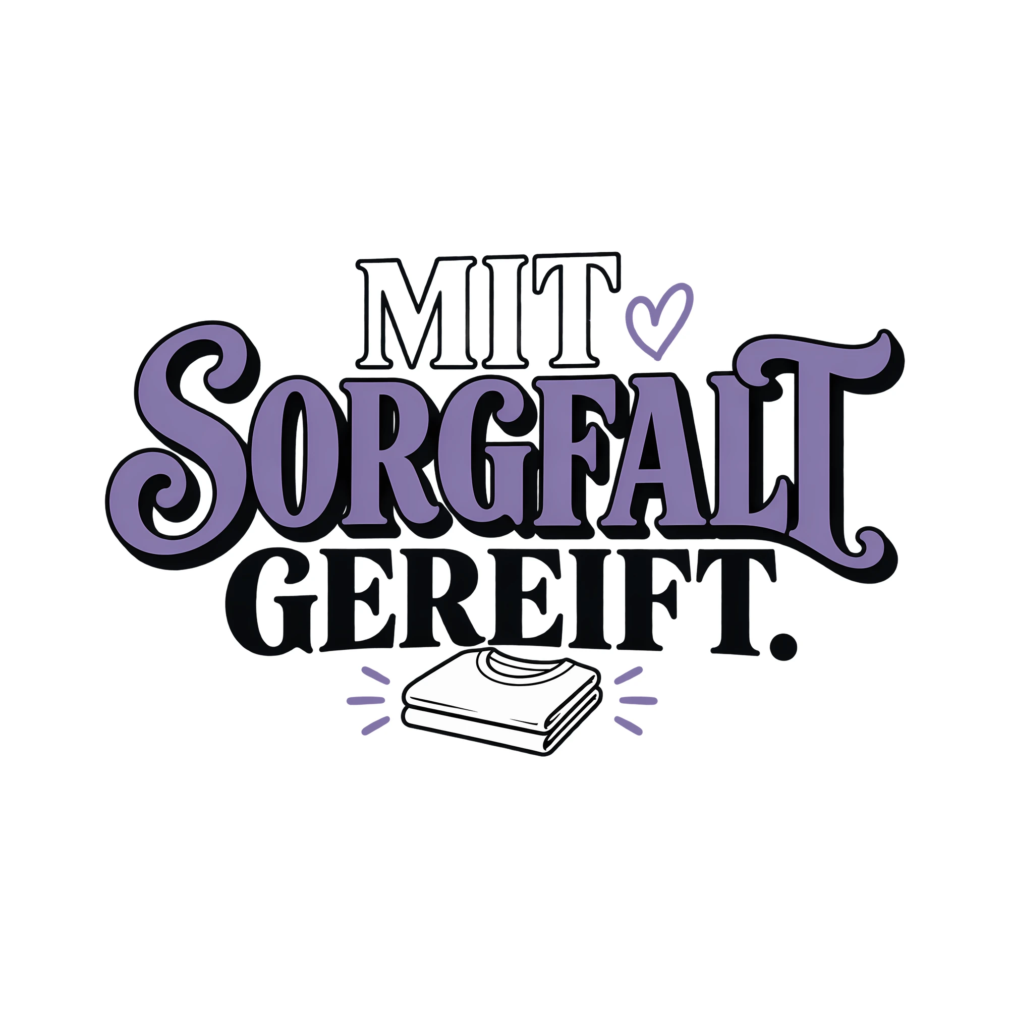 Bügelbild MIT SORGFALT GEREIFT. als Grafik auf weißem Hintergrund (BB012544)