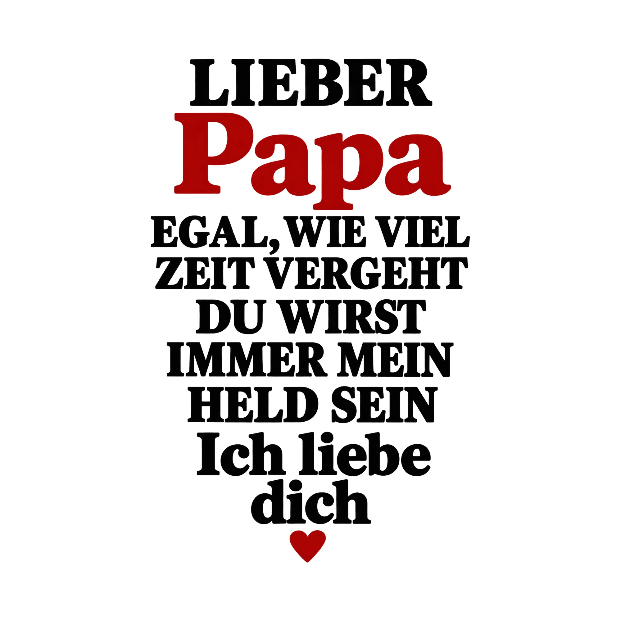 Bügelbild „Lieber Papa egal, wie viel Zeit Vergeht du wirst immer mein Held sein ich“ als Grafik auf weißem Hintergrund (BB015130)