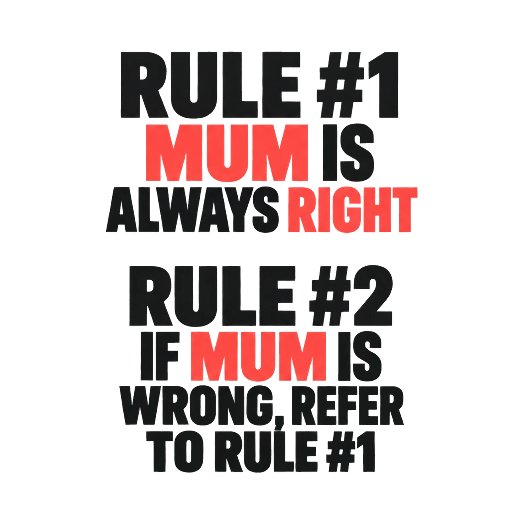 Bügelbild Rule #1 Mum Is Always Right Rule #2 If Mum Is Wrong, Refer To Rule #1 als Grafik auf weißem Hintergrund (BB017485)