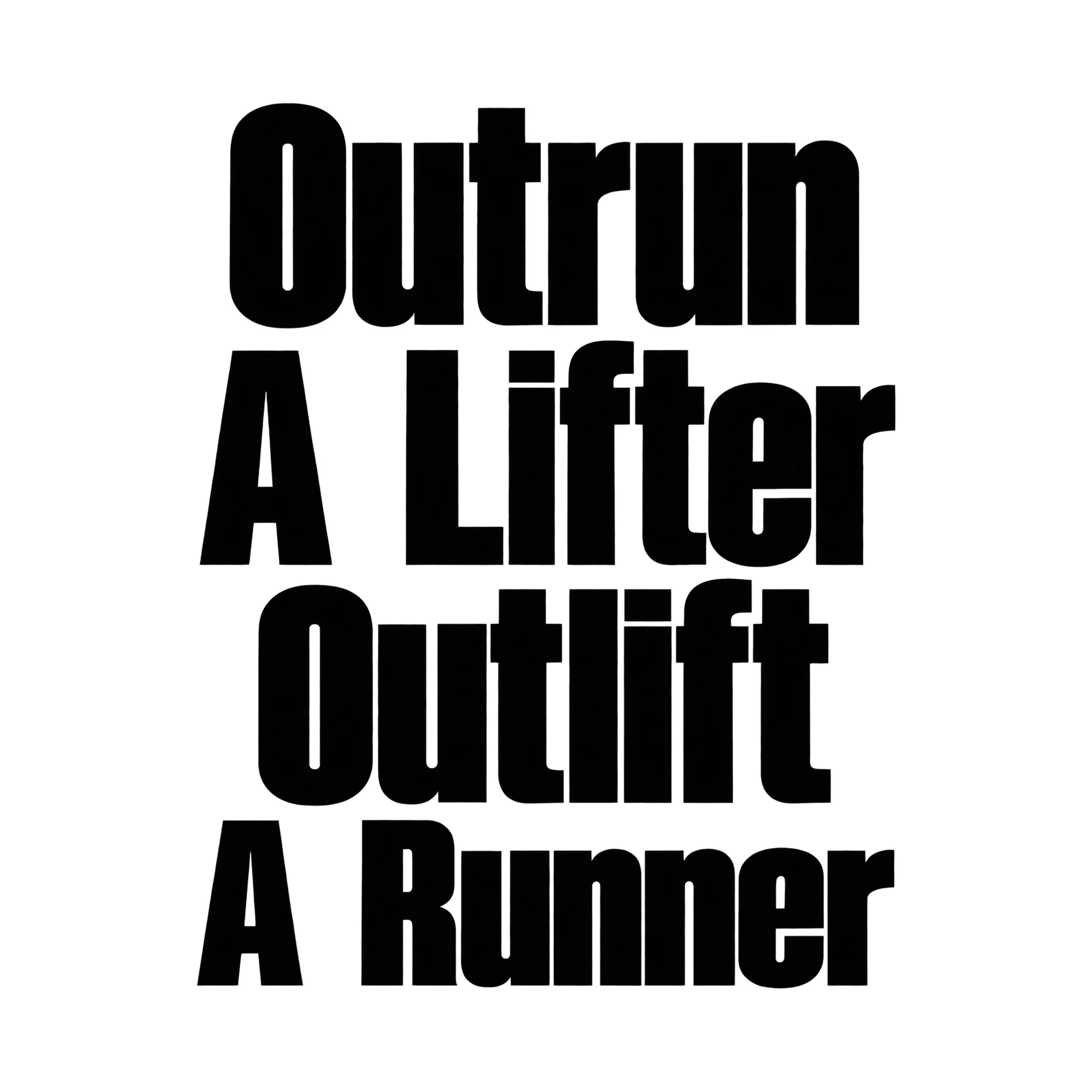 Bügelbild Outrun A Lifter Outlift A Runner, Sport Shirt Spruch als Grafik auf weißem Hintergrund (BB015636)