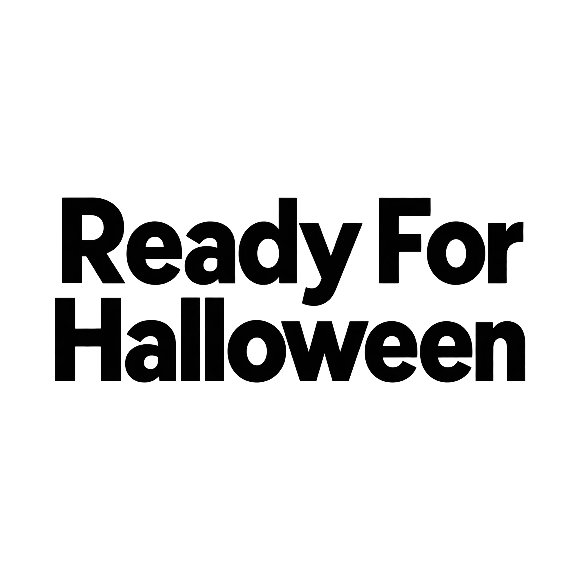 Bügelbild Ready For Halloween, Halloween Shirt Spruch als Grafik auf weißem Hintergrund (BB014860)