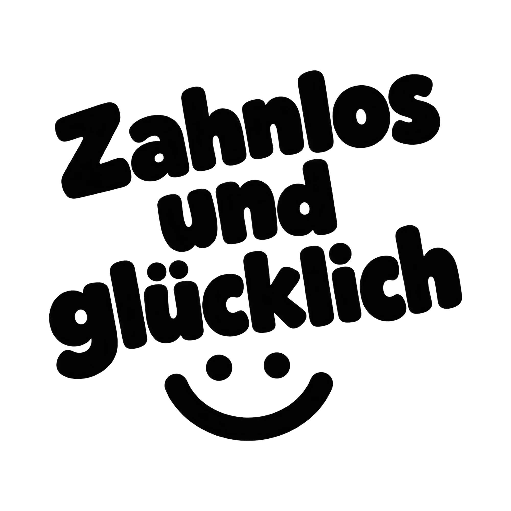 Bügelbild Zahnlos und glücklich, Lustiger Shirt Spruch als Grafik auf weißem Hintergrund (BB017165)