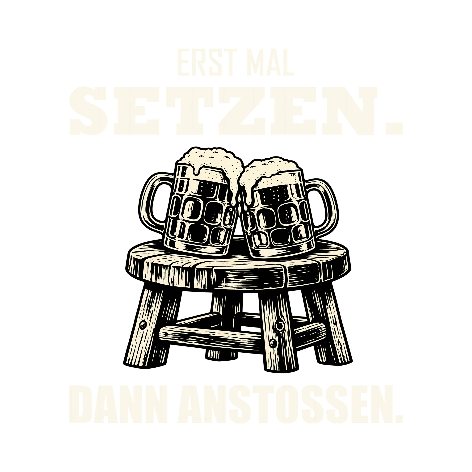 Bügelbild ERST MAL SETZEN. DANN ANSTOSSEN. als Grafik auf weißem Hintergrund (BB011842)