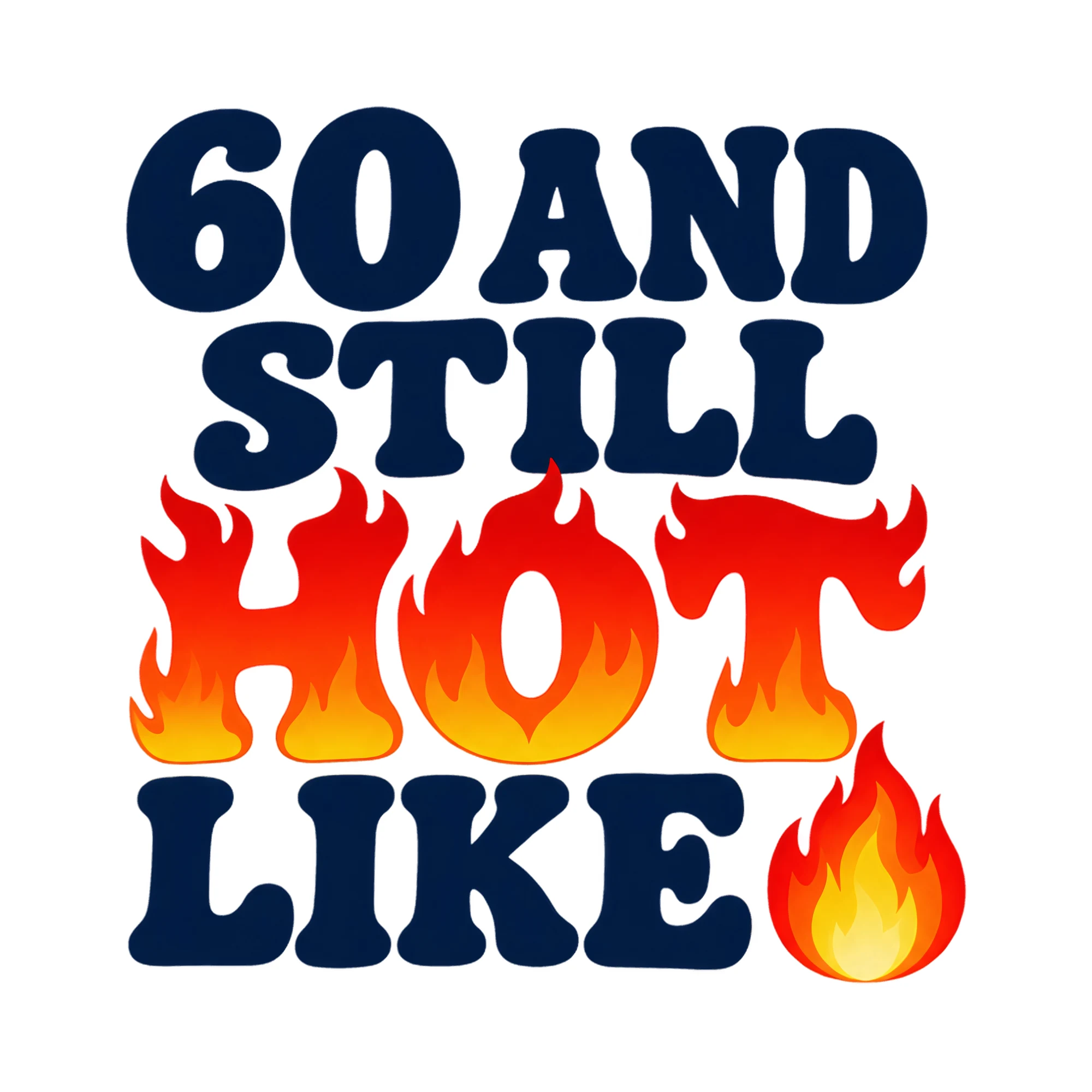 Bügelbild 60 And Still Hot Like, Lustiger Shirt Spruch als Grafik auf weißem Hintergrund (BB018102)