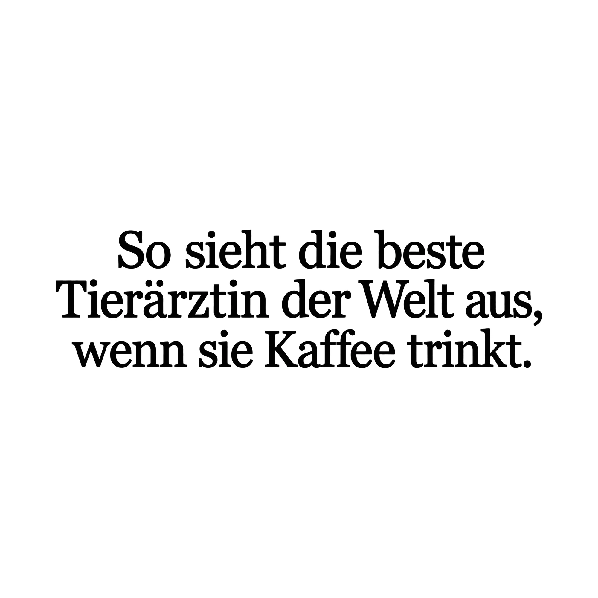 Bügelbild So sieht die beste Tierärztin der Welt aus, wenn sie Kaffee trinkt. als Grafik auf weißem Hintergrund (BB015053)