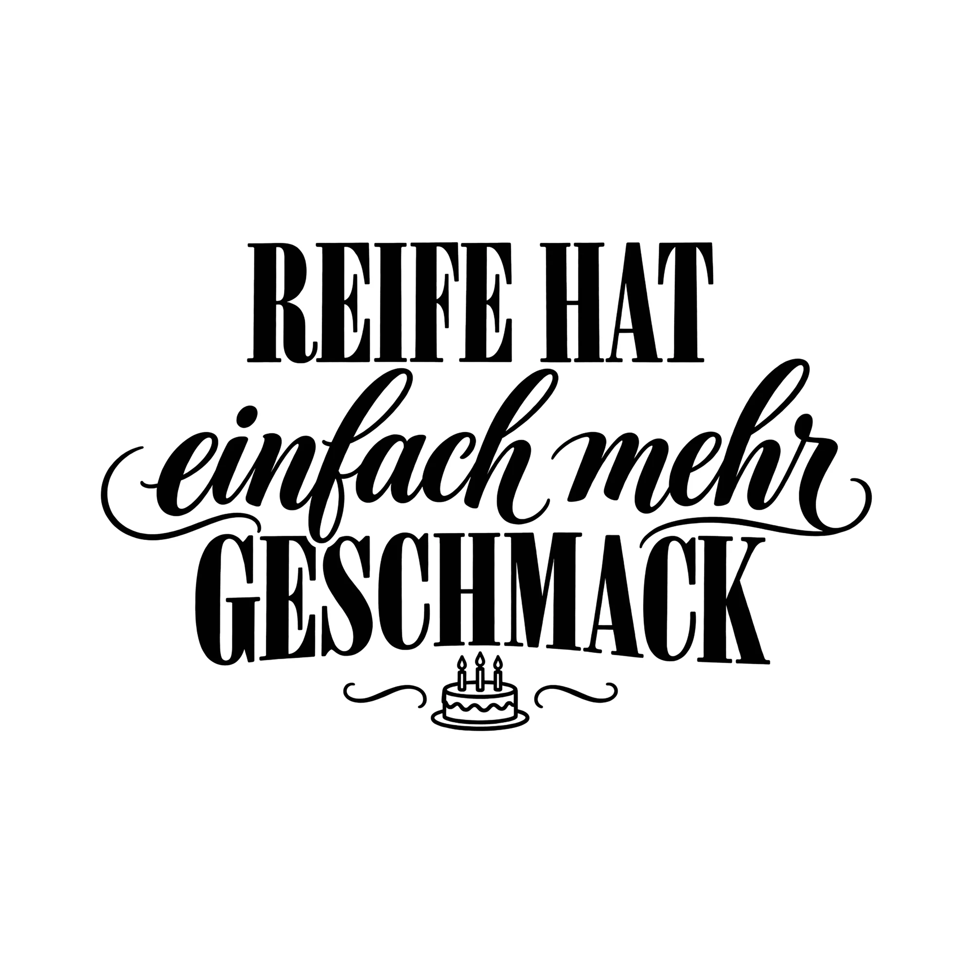 Bügelbild Reife hat einfach mehr Geschmack als Grafik auf weißem Hintergrund (BB012554)