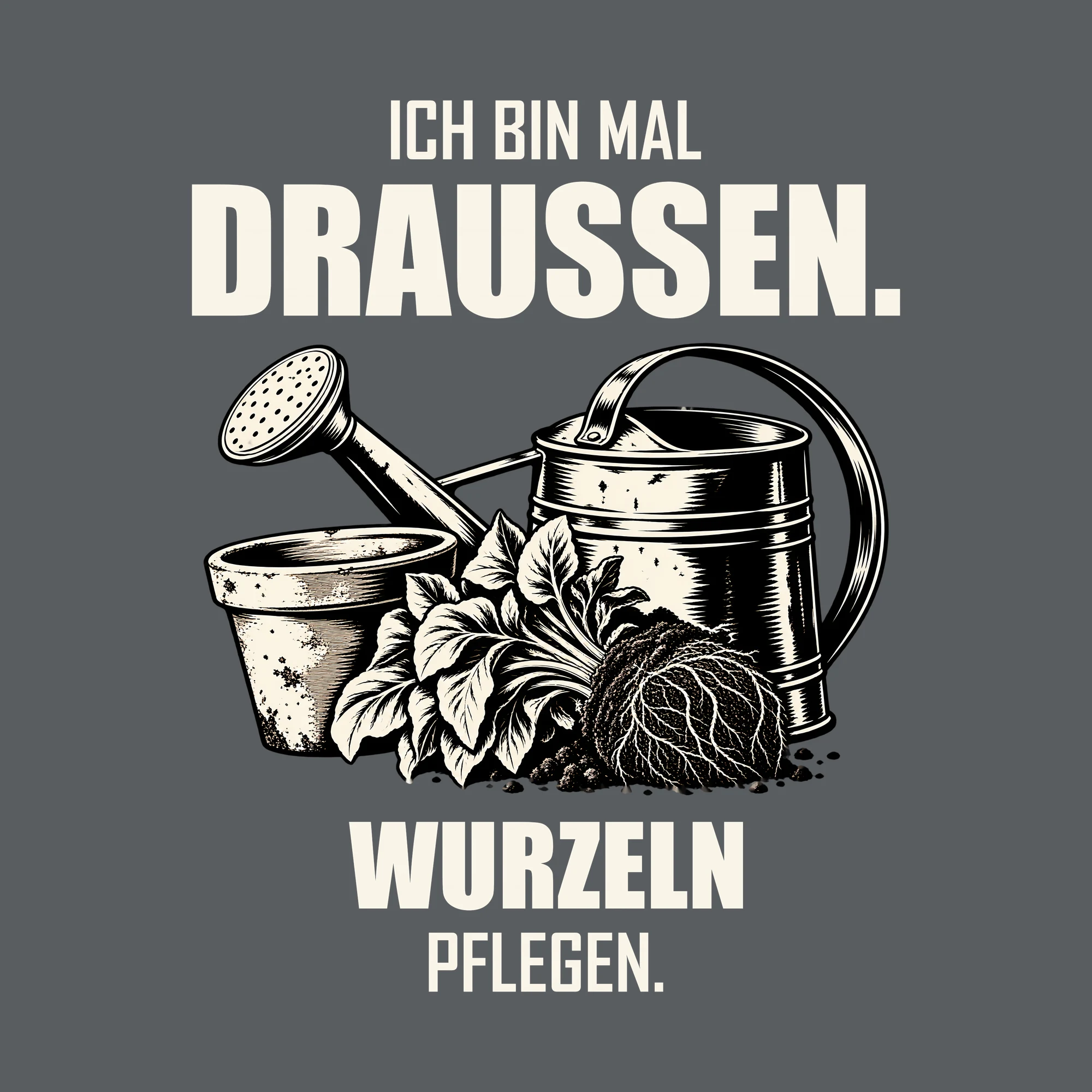 Bügelbild ICH BIN MAL DRAUSSEN. WURZELN PFLEGEN. als Grafik auf dunklem Hintergrund (BB013180)