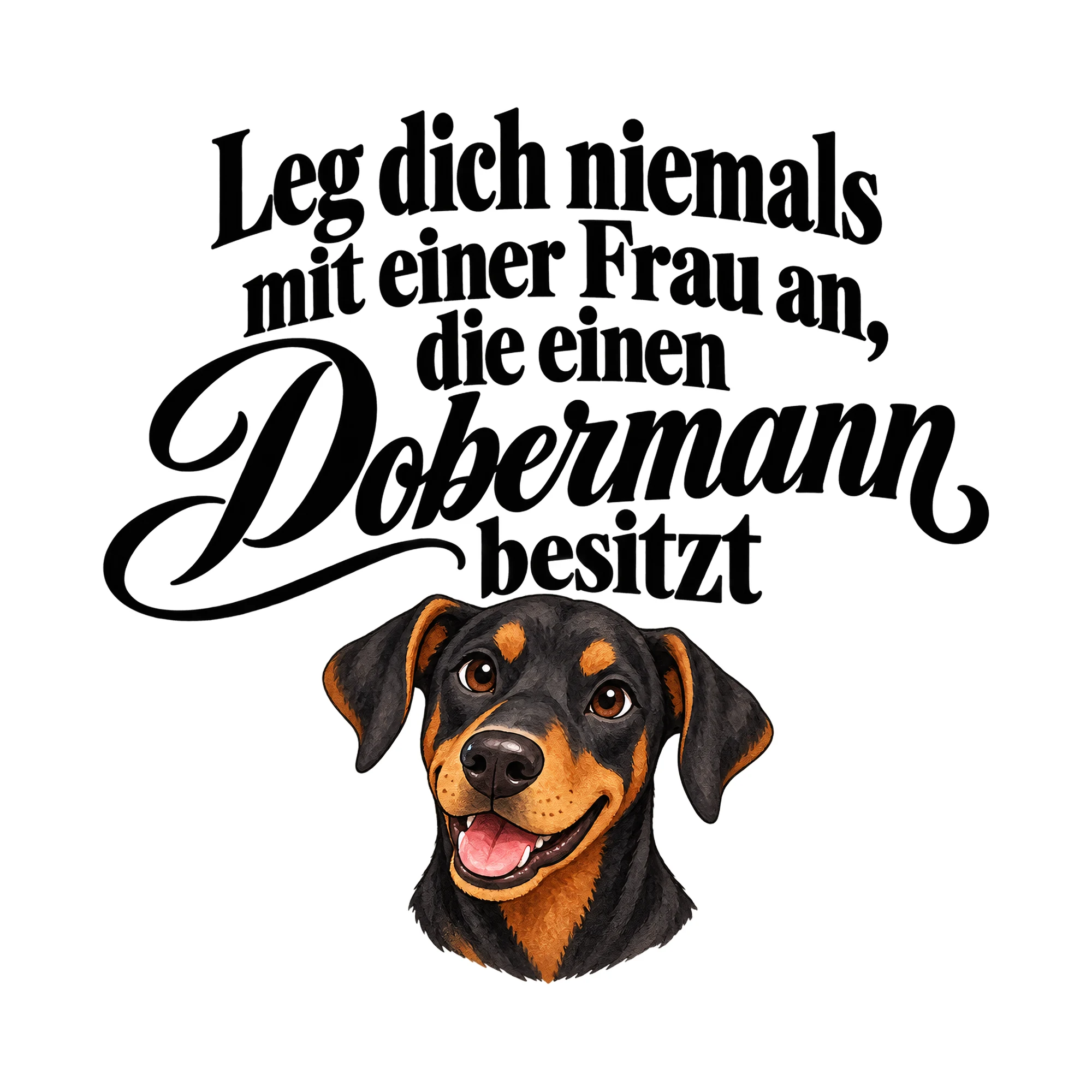 Bügelbild Leg dich niemals mit einer Frau an, die einen Dobermann besitzt als Grafik auf weißem Hintergrund (BB015916)