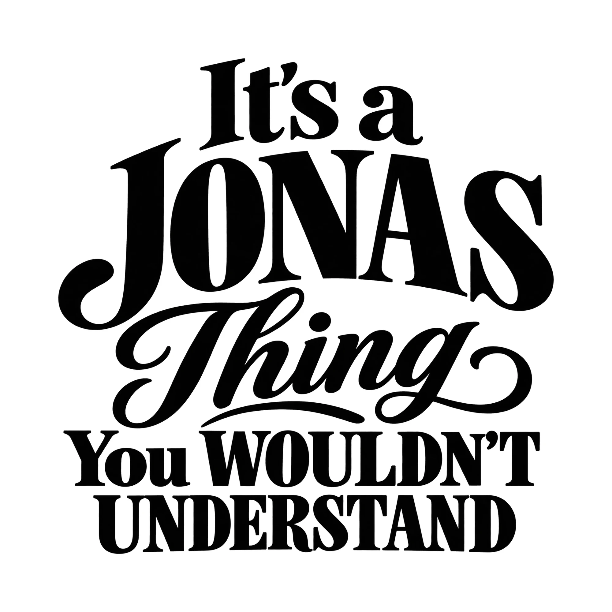 Bügelbild „It's a JONAS Thing You WOULDN'T UNDERSTAND“, Lustiger Shirt Spruch als Grafik auf weißem Hintergrund (BB015933)
