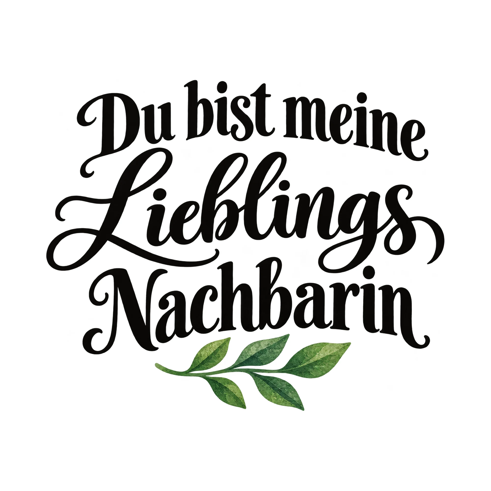 Bügelbild Du bist meine Lieblings Nachbarin, Lustiger Shirt Spruch als Grafik auf weißem Hintergrund (BB015981)