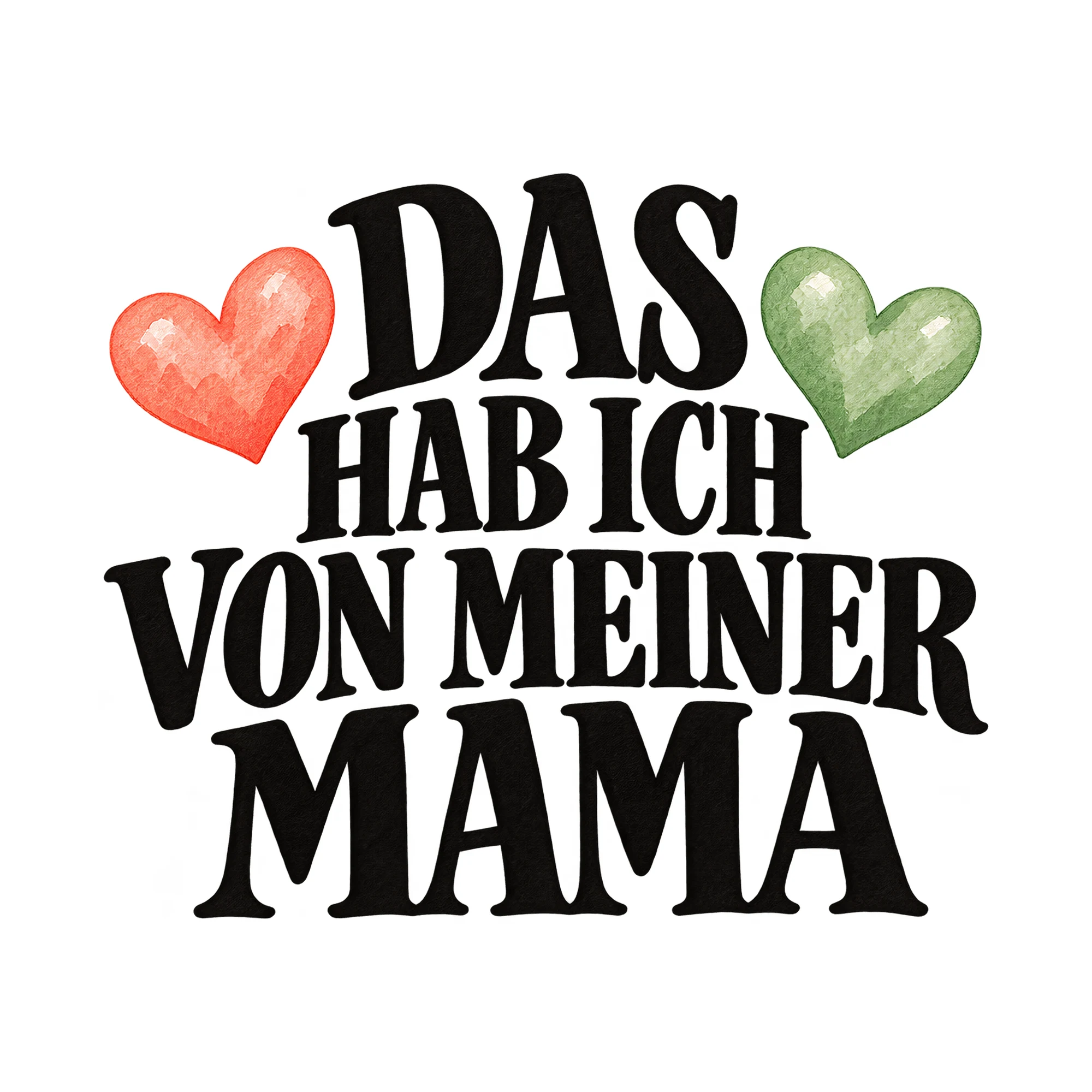 Bügelbild „Das hab ich von meiner Mama“, Mama Papa Shirt Spruch als Grafik auf weißem Hintergrund (BB015168)