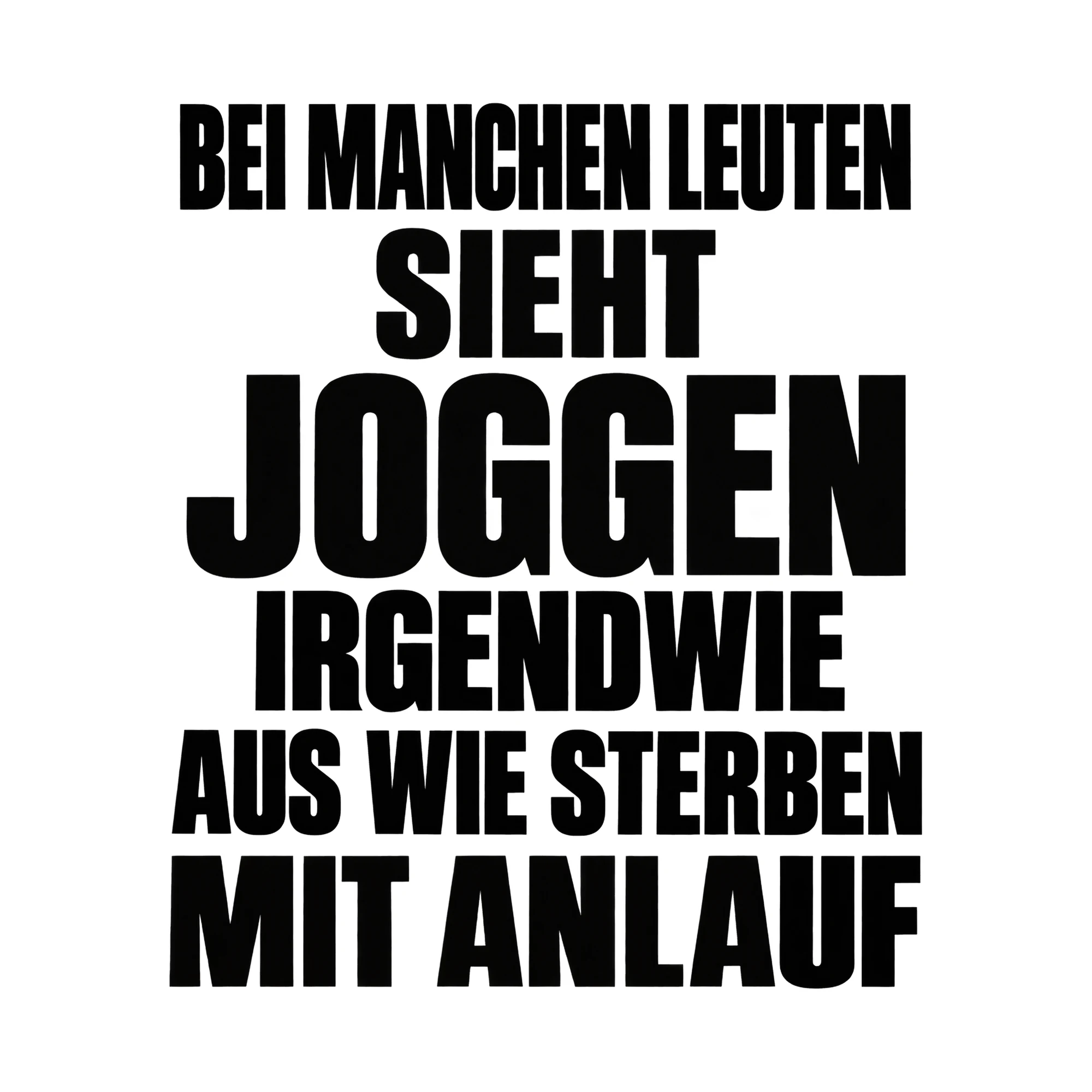Bügelbild „Bei manchen Leuten sieht joggen irgendwie aus wie sterben mit Anlauf“ als Grafik auf weißem Hintergrund (BB015602)