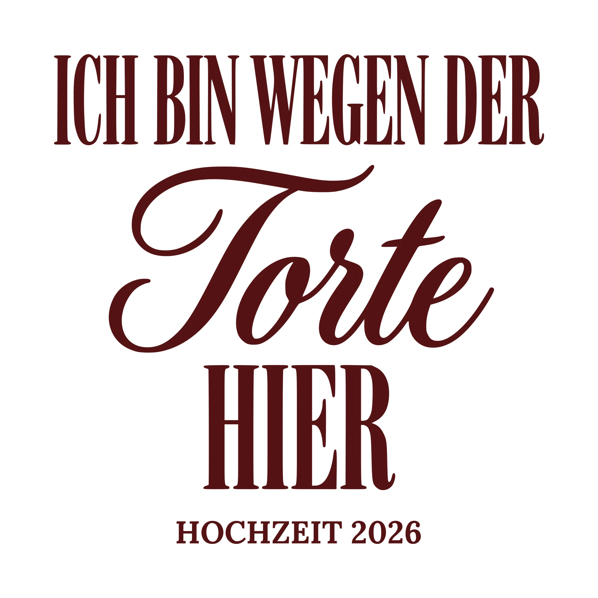 Bügelbild Ich bin wegen der Torte hier als Grafik auf weißem Hintergrund (BB010646)