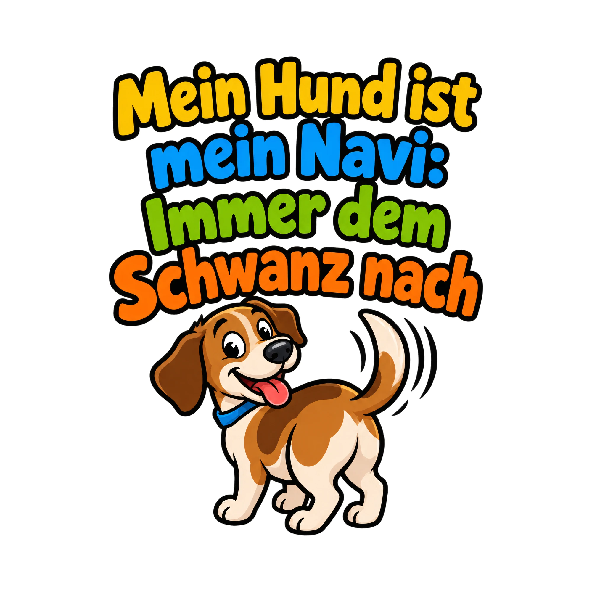 Bügelbild Mein Hund ist mein Navi: Immer dem Schwanz nach, Tiere Shirt Spruch als Grafik auf weißem Hintergrund (BB016565)
