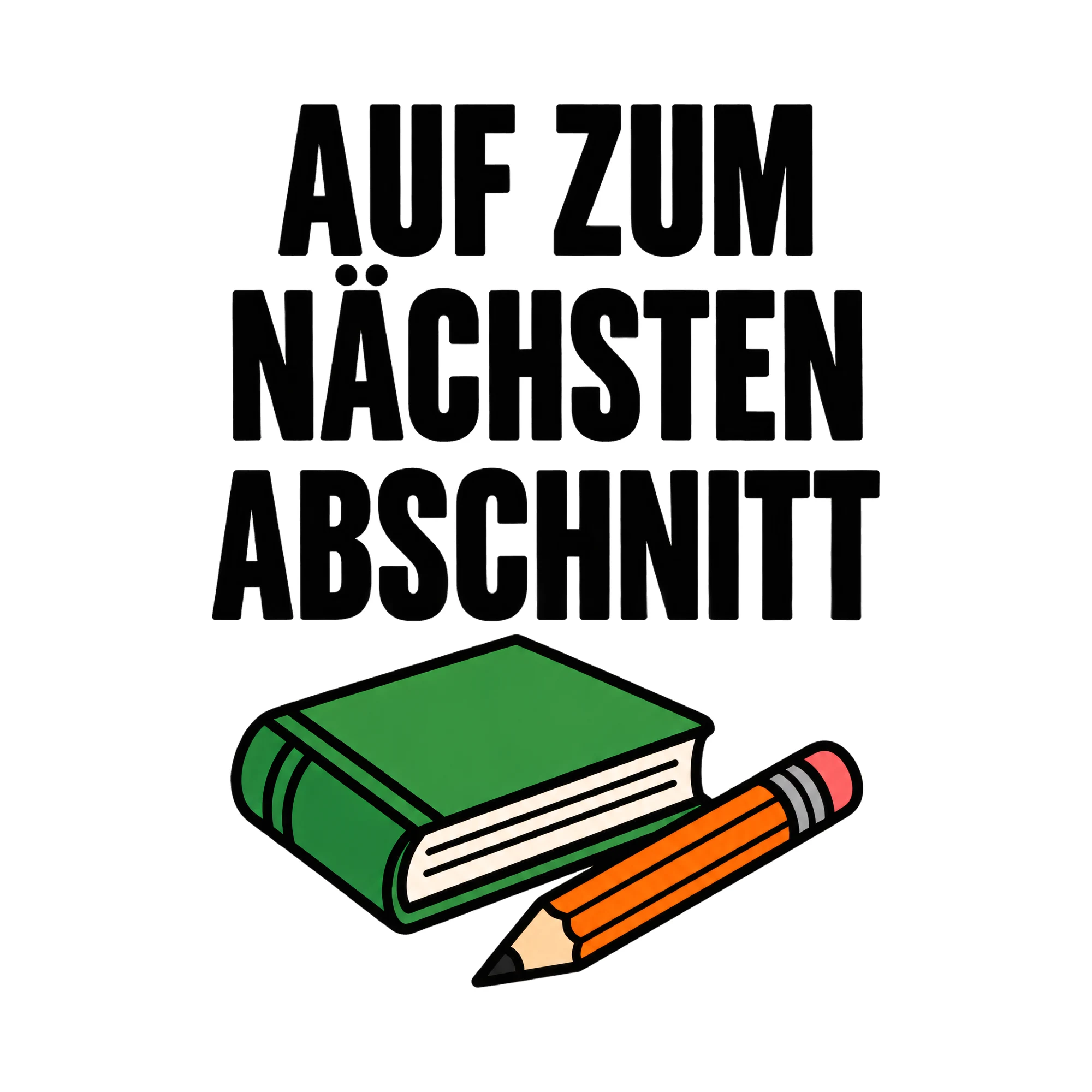 Bügelbild Auf zum nächsten Abschnitt, Beruf Shirt Spruch als Grafik auf weißem Hintergrund (BB017030)