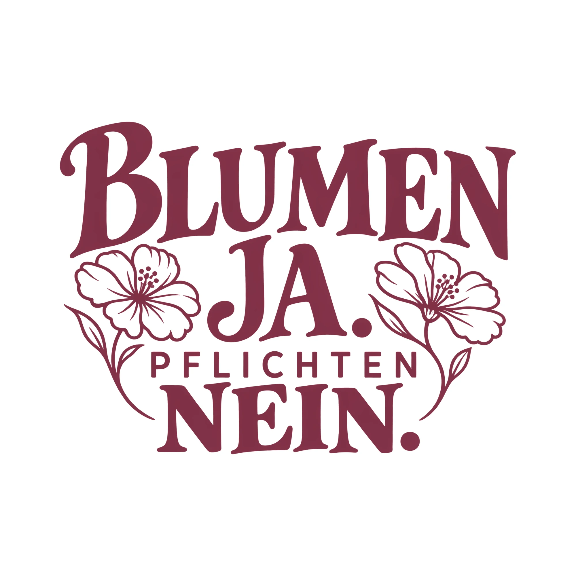 Bügelbild BLUMEN JA. PFLICHTEN NEIN. als Grafik auf weißem Hintergrund (BB013205)