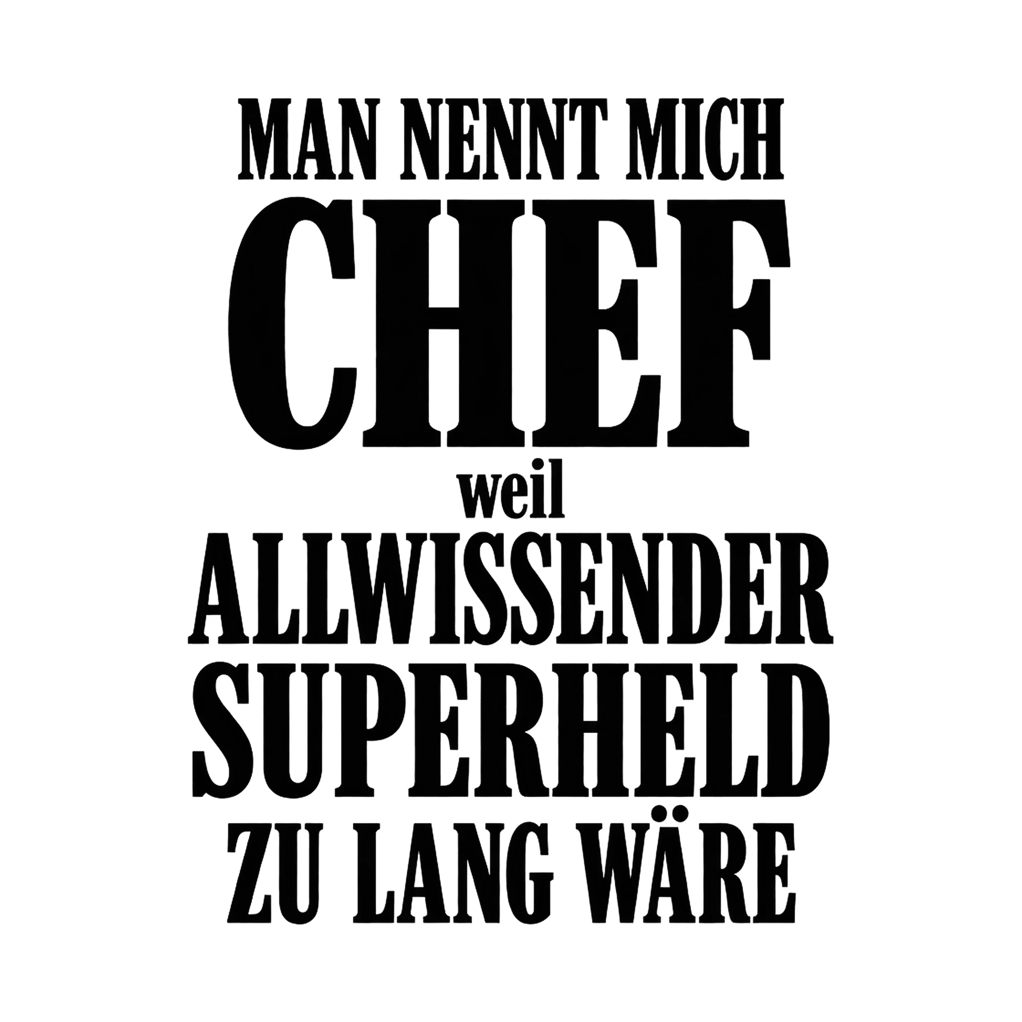Bügelbild Man nennt mich Chef, weil Allwissender Superheld zu lang wäre als Grafik auf weißem Hintergrund (BB017120)