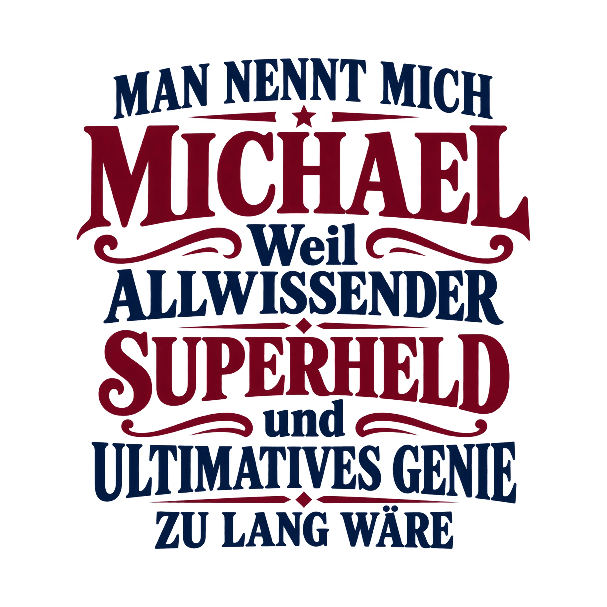Bügelbild „Man nennt mich Michael weil allwissender Superheld und ultimatives Genie zu“ als Grafik auf weißem Hintergrund (BB017559)