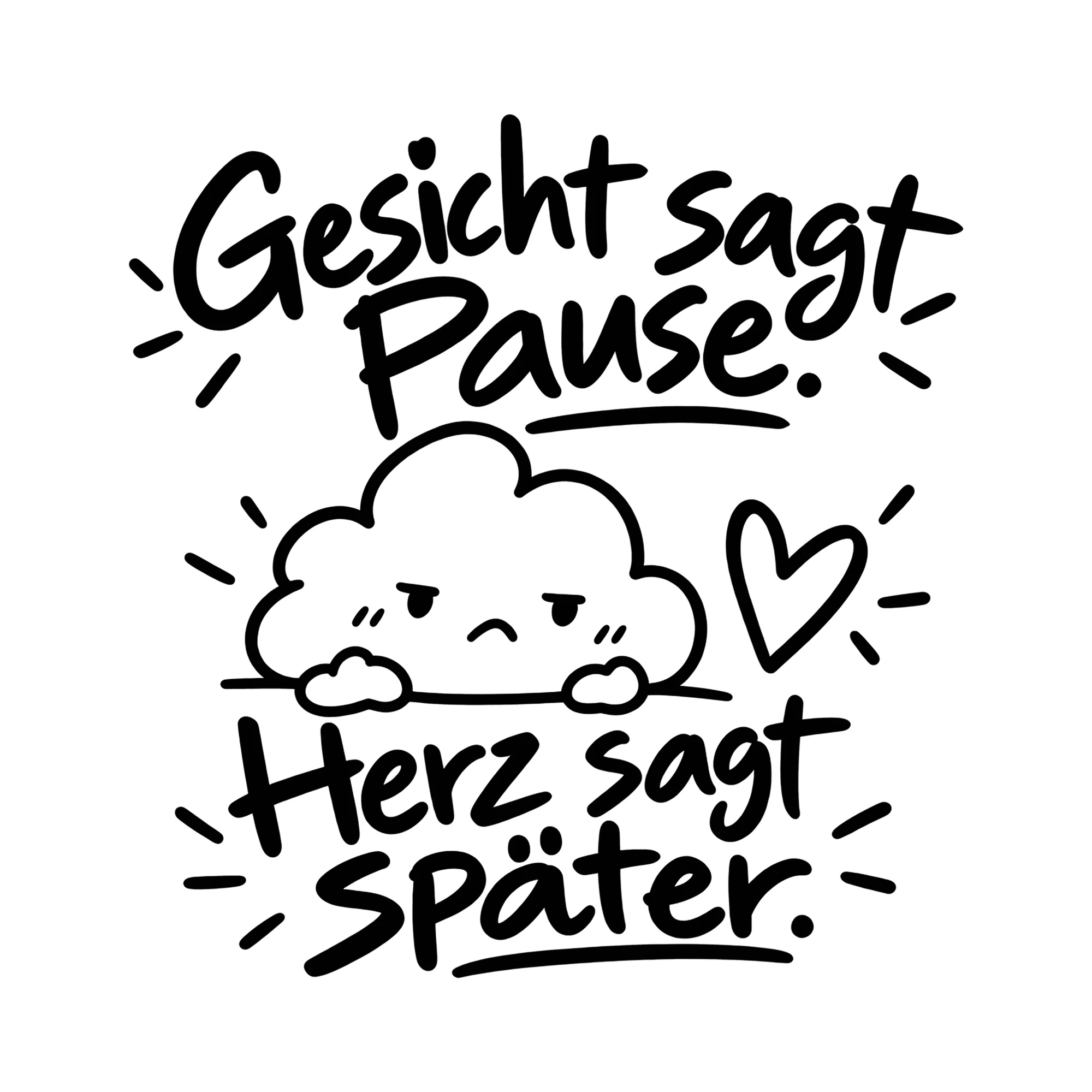 Bügelbild Gesicht sagt Pause. Herz sagt später. als Grafik auf weißem Hintergrund (BB013570)