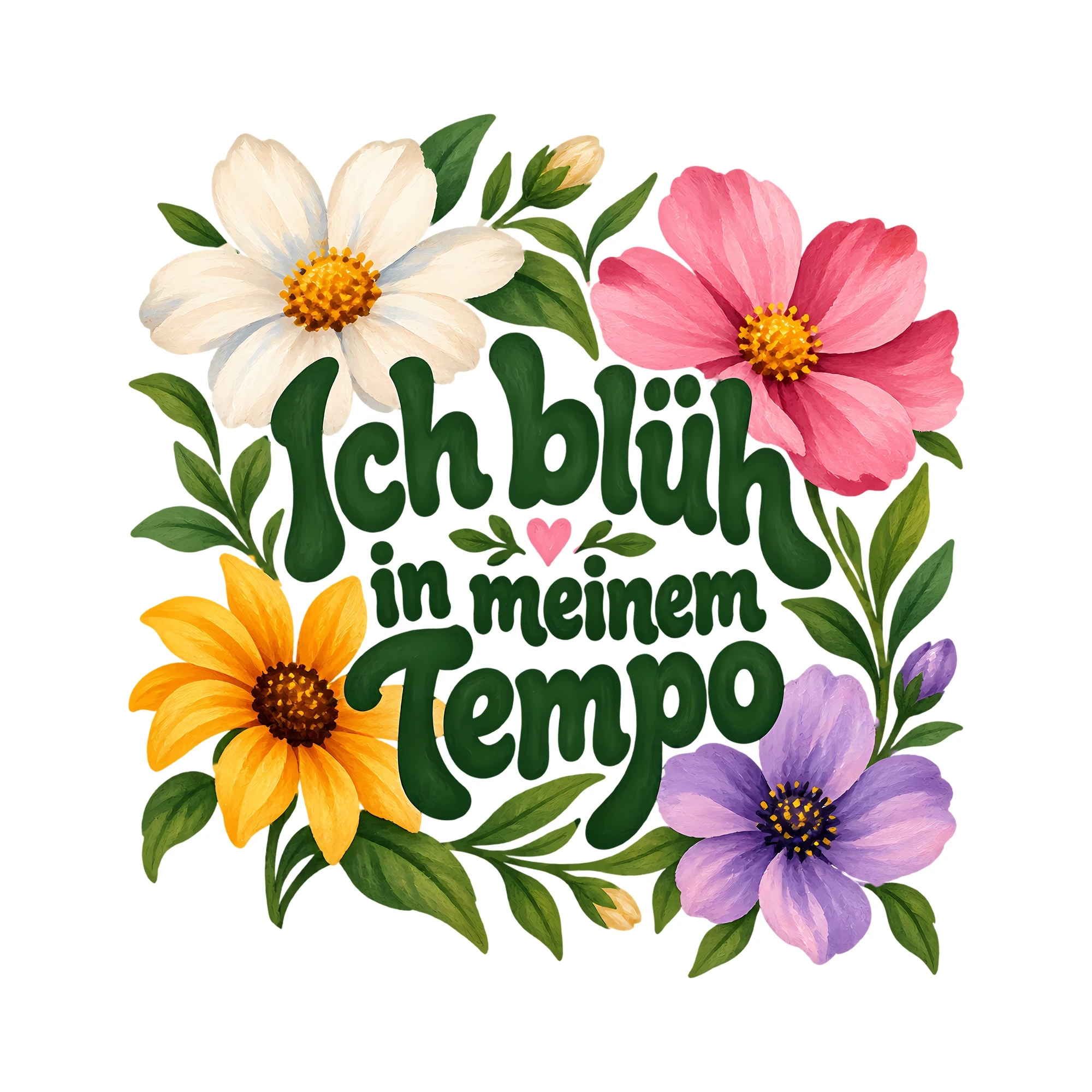 Bügelbild Ich blüh in meinem Tempo als Grafik auf weißem Hintergrund (BB013265)