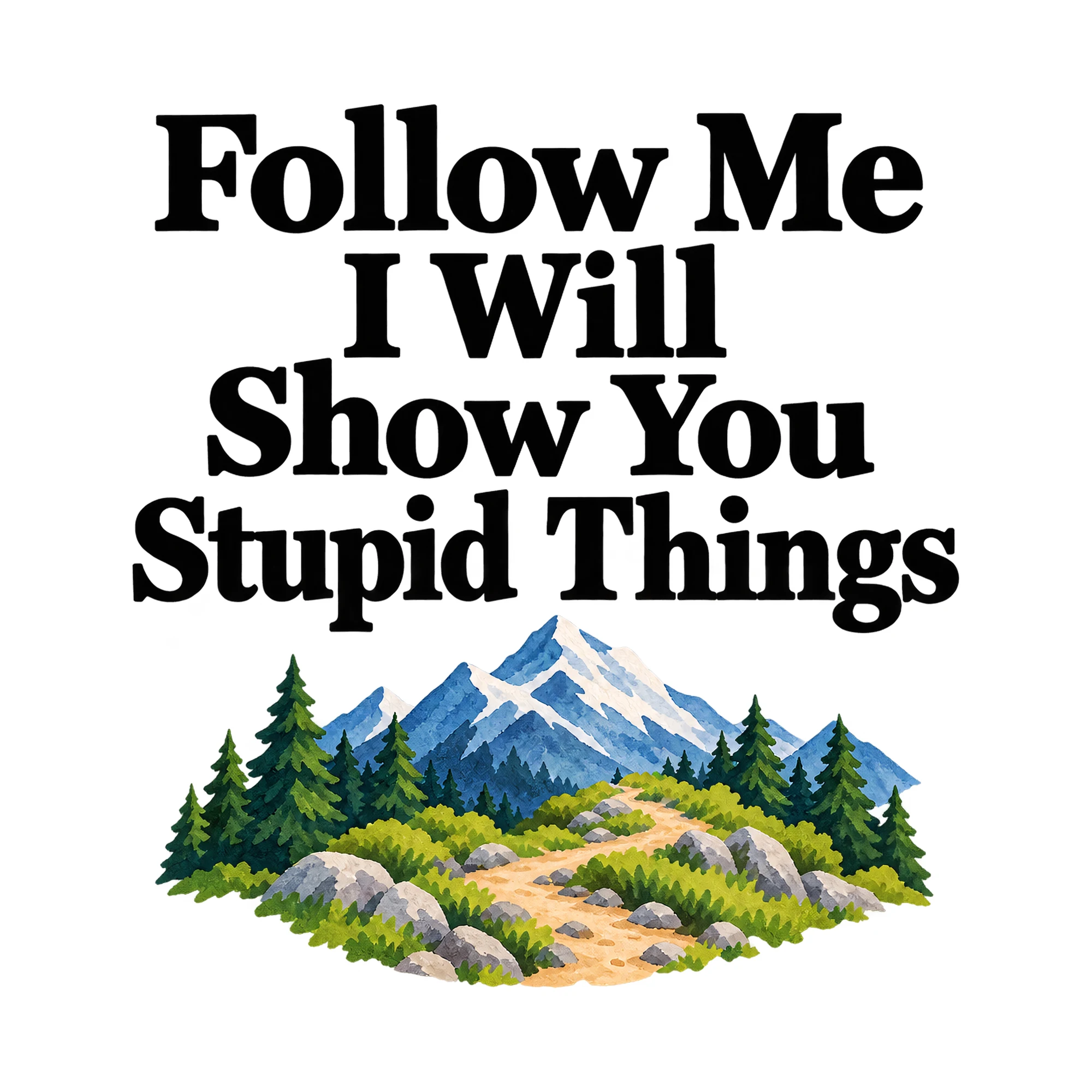Bügelbild Follow Me I Will Show You Stupid Things, Freundschaft Shirt Spruch als Grafik auf weißem Hintergrund (BB015109)