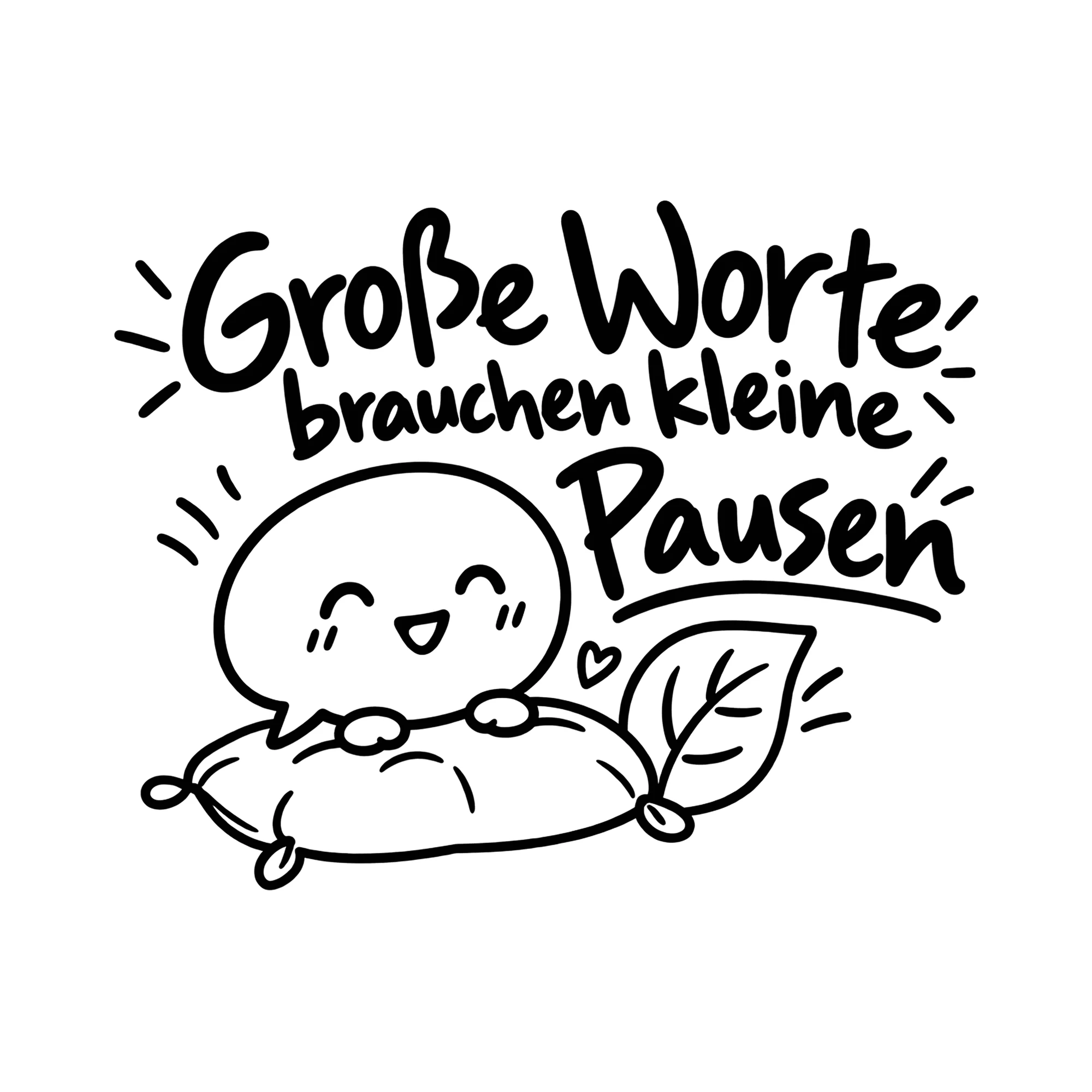 Bügelbild Große Worte brauchen kleine Pausen als Grafik auf weißem Hintergrund (BB014570)
