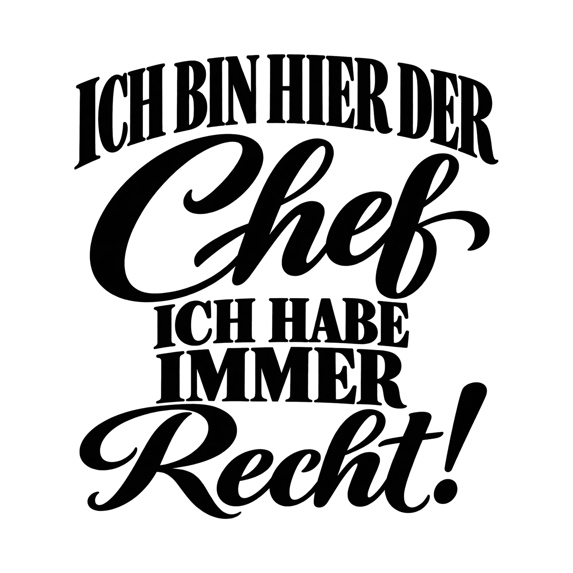 Bügelbild „Ich bin hier der Chef ich habe immer Recht!“, Beruf Shirt Spruch als Grafik auf weißem Hintergrund (BB014930)