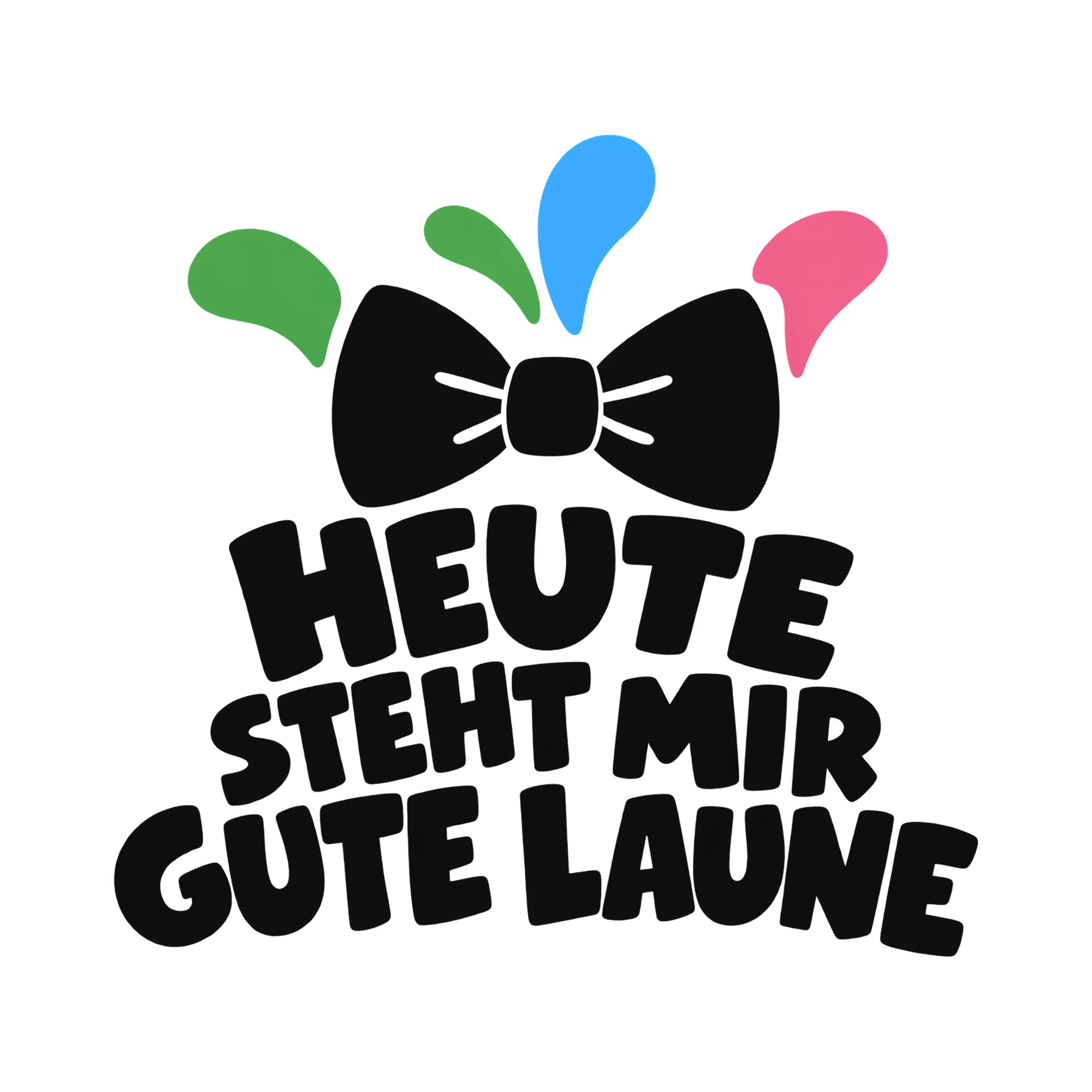 Bügelbild HEUTE STEHT MIR GUTE LAUNE als Grafik auf weißem Hintergrund (BB013157)